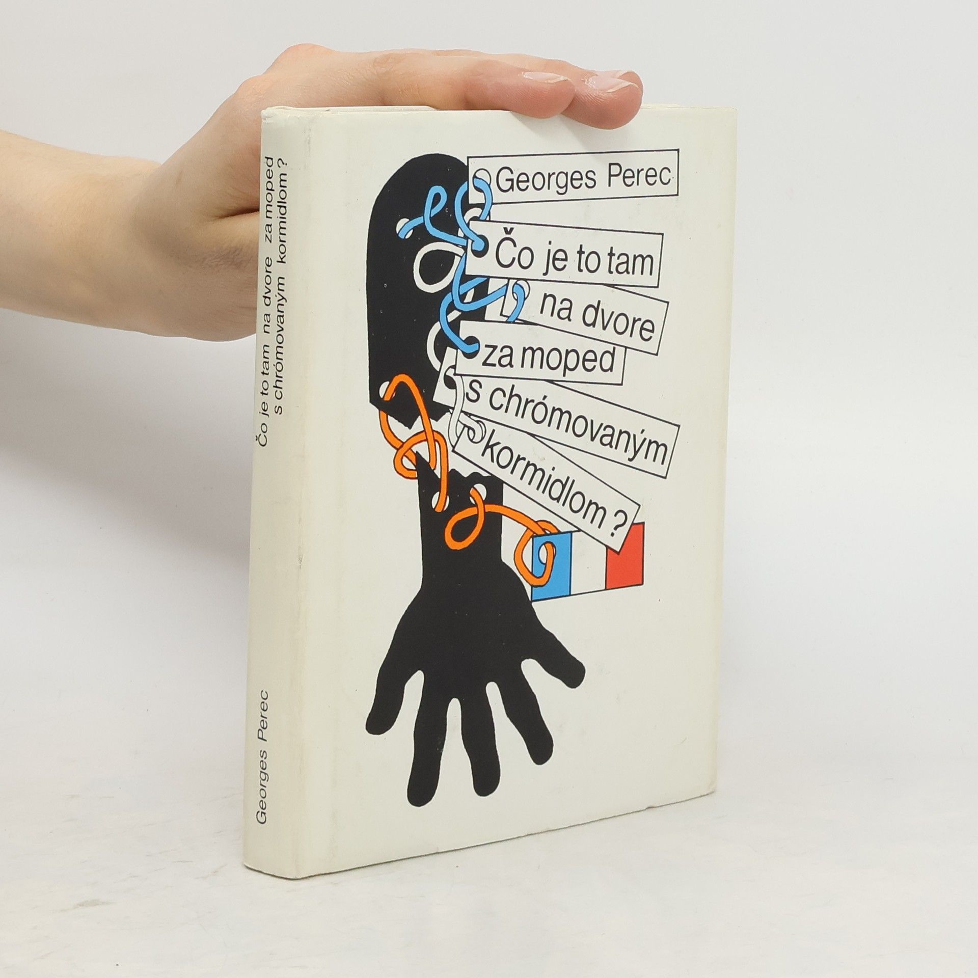 Georges Perec Čo je to tam na dvore za moped s chrómovaným kormidlom?