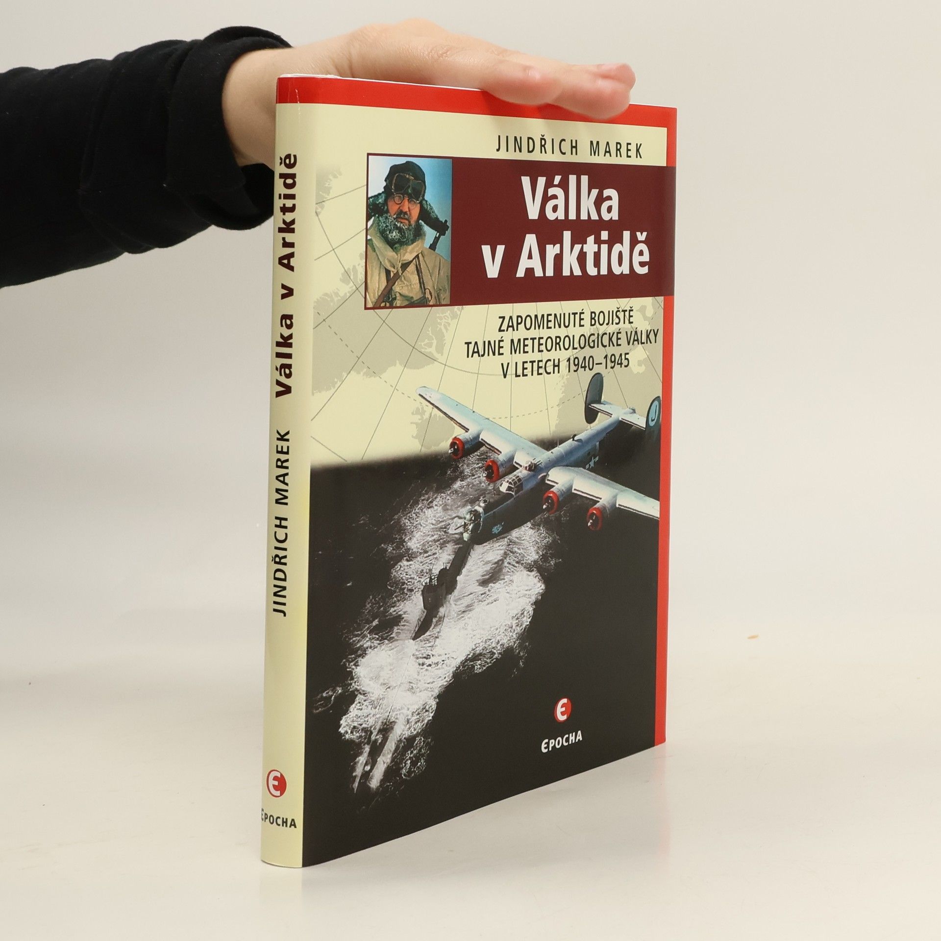 Jindřich Marek Válka v Arktidě: Zapomenuté bojiště tajné meteorologické války v letech 1940–1945