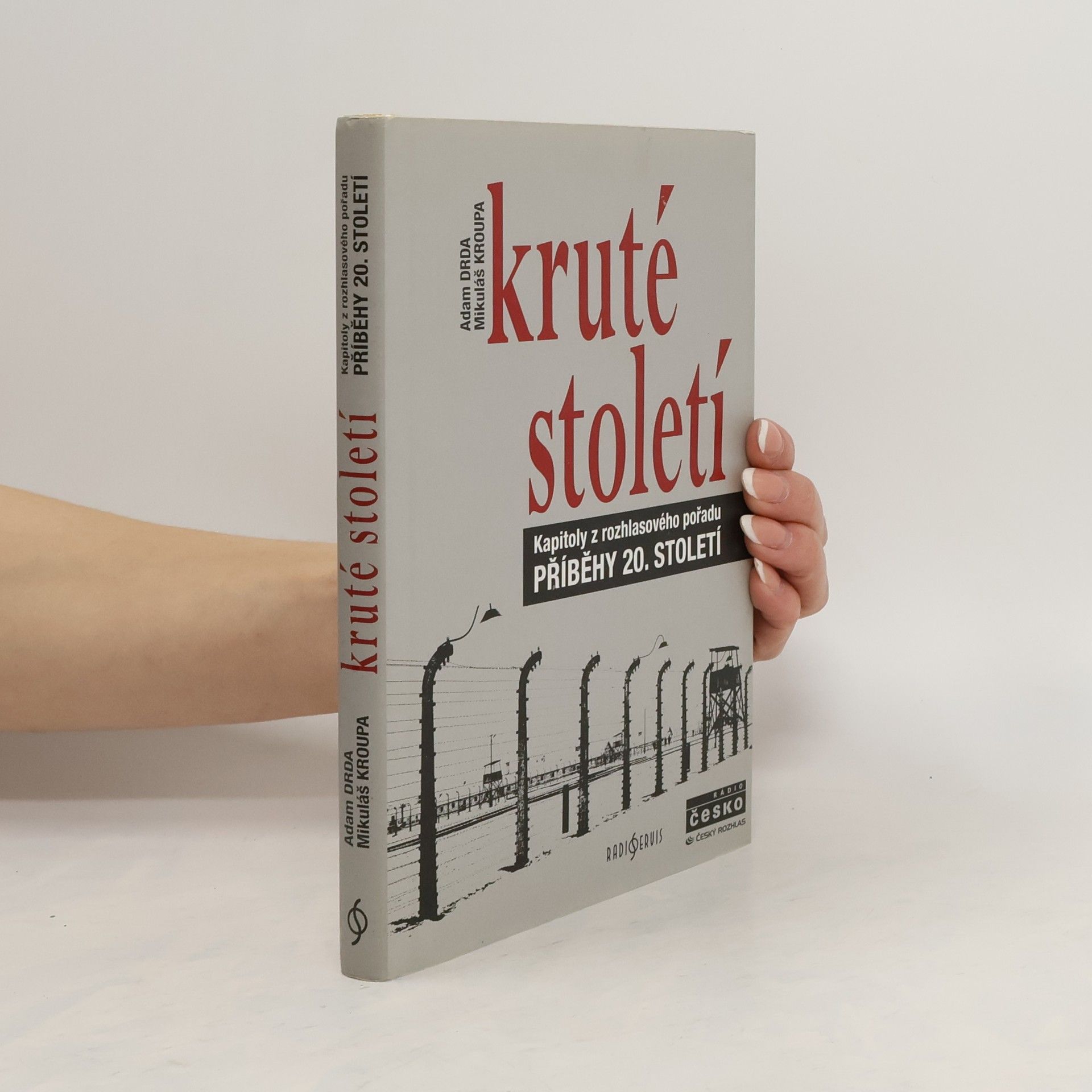 Adam Drda Kruté století. Kapitoly z rozhlasového pořadu Příběhy 20. století