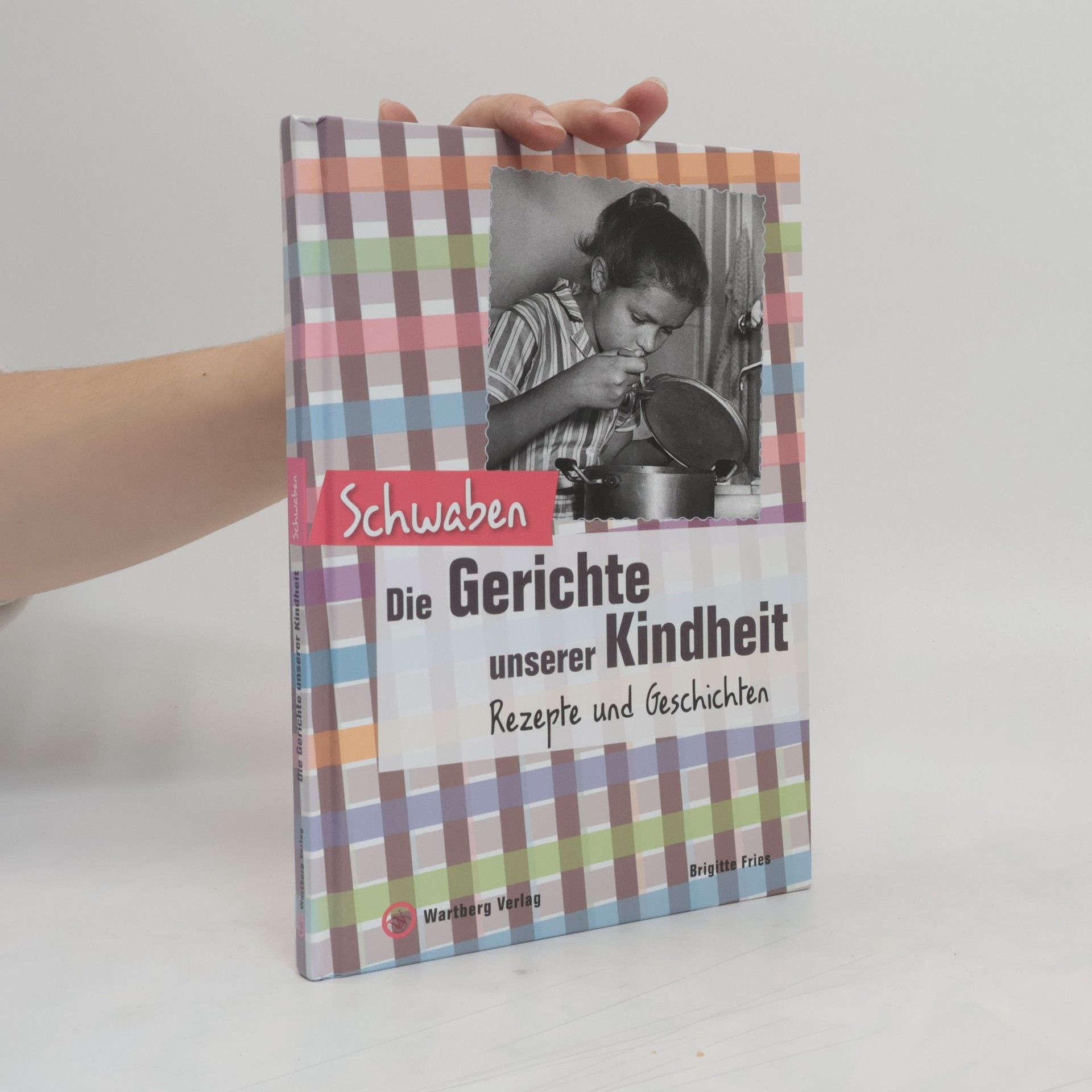 Brigitte Fries Schwaben - die Gerichte unserer Kindheit