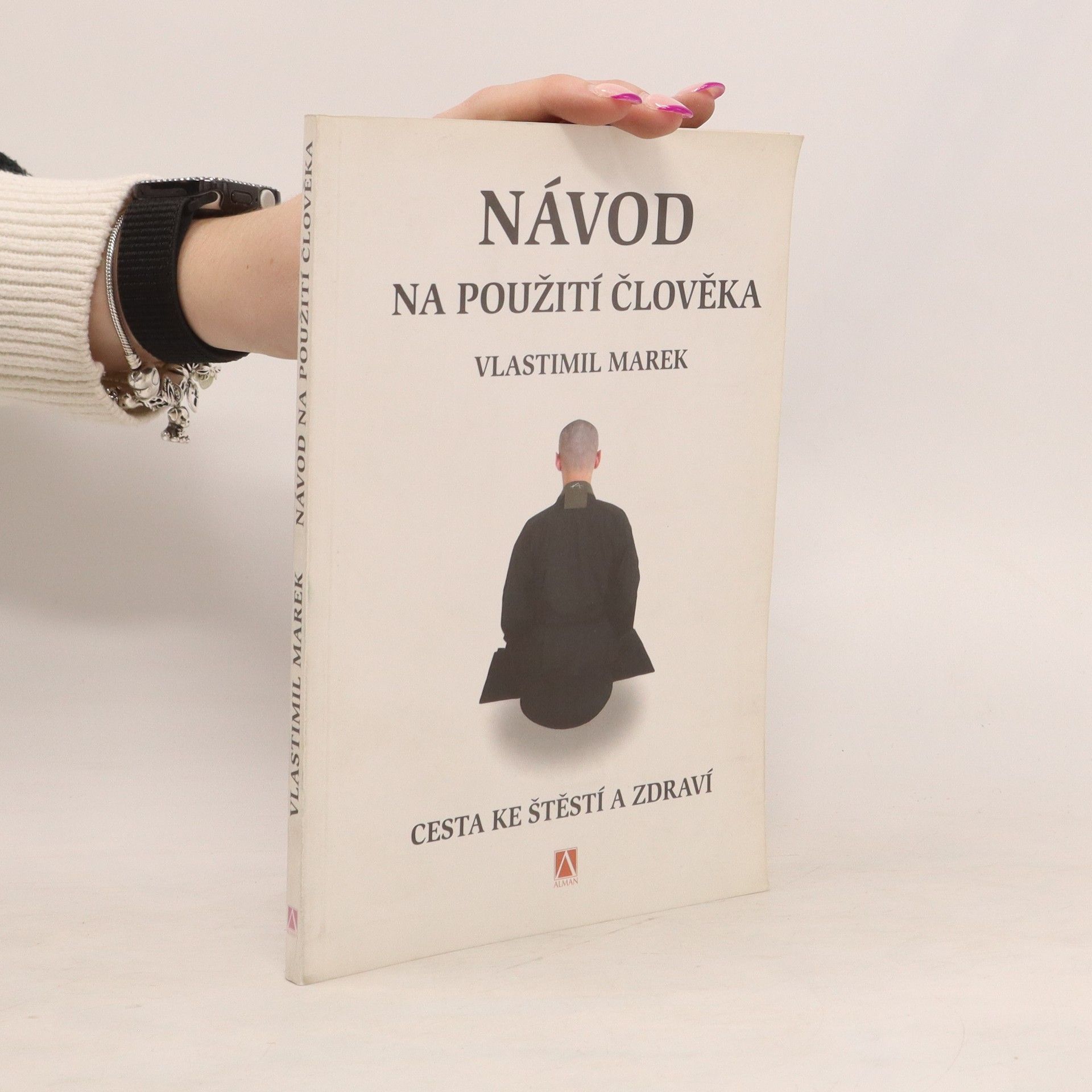 Vlastimil Marek Návod na použití člověka. Cesta ke štěstí a zdraví