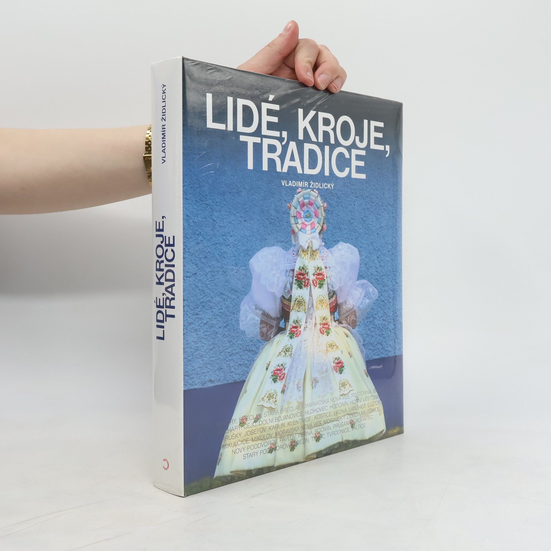 Vladimír Židlický Lidé, kroje, tradice : Bavory, Břeclav, Stará Břeclav ... Valtice
