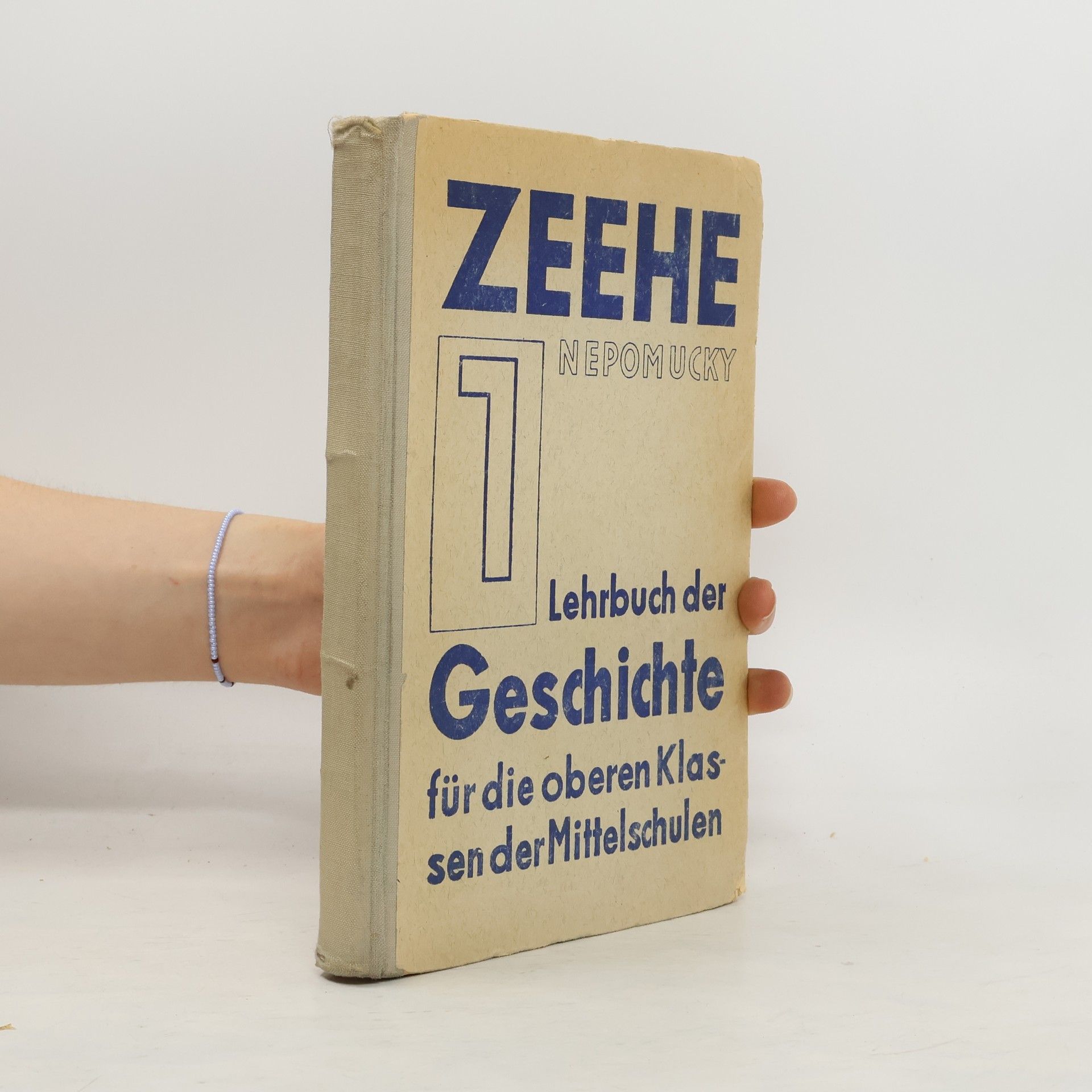Ernst Nepomucky A. Zeehes Lehrbuch der Geschichte für die oberen Klassen der Mittelschulen 1