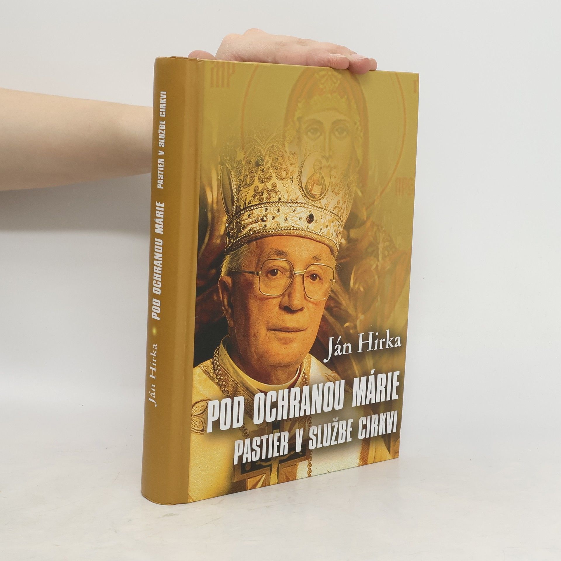 Ján Hirka Pod ochranou Márie: pastier v službe cirkvi