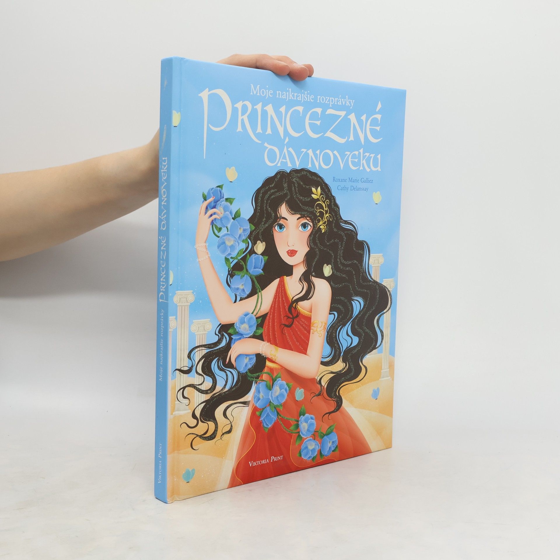 Roxane Marie Galliez Moje najkrajšie rozprávky princezné dávnoveku