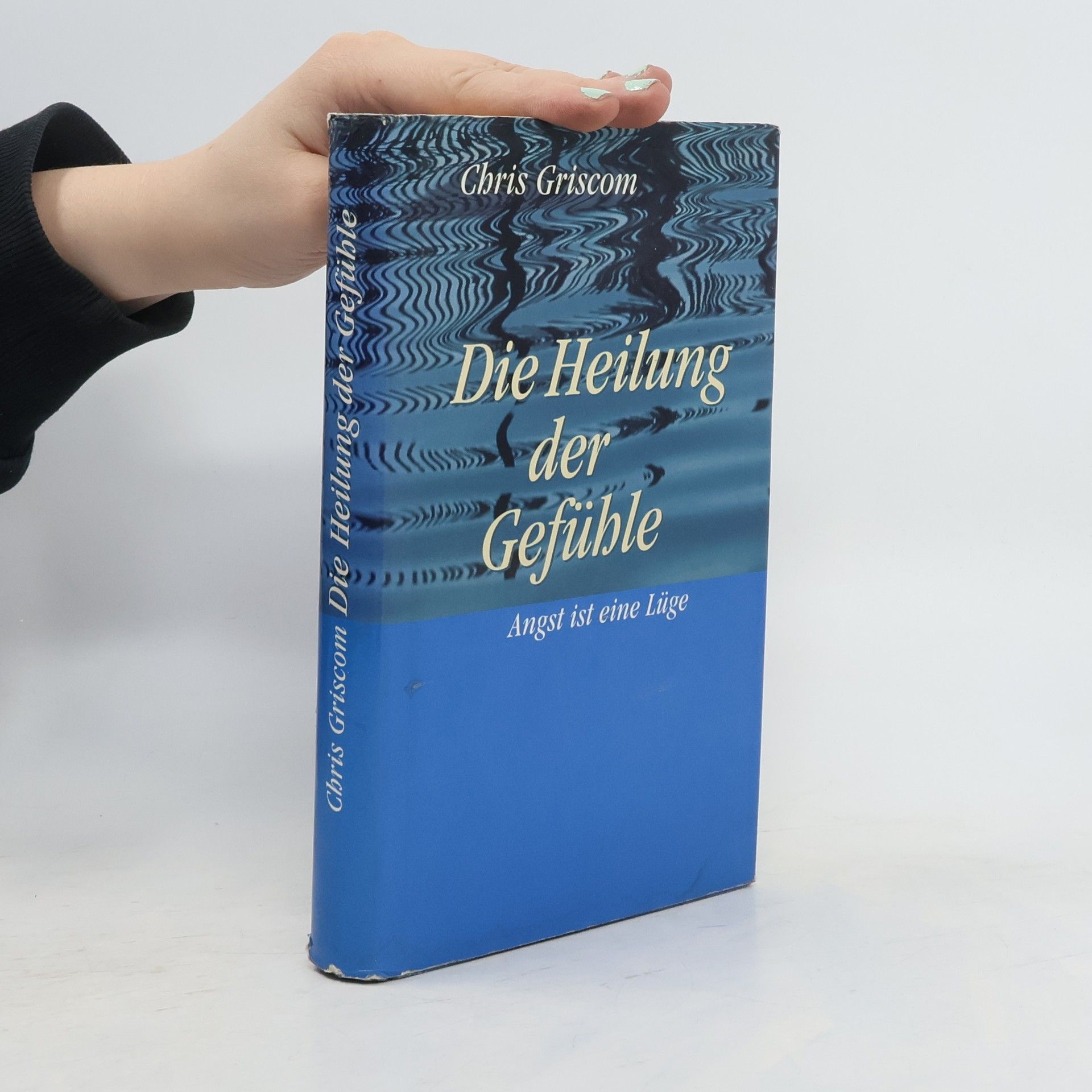 Chris Griscom Die Heilung der Gefühle