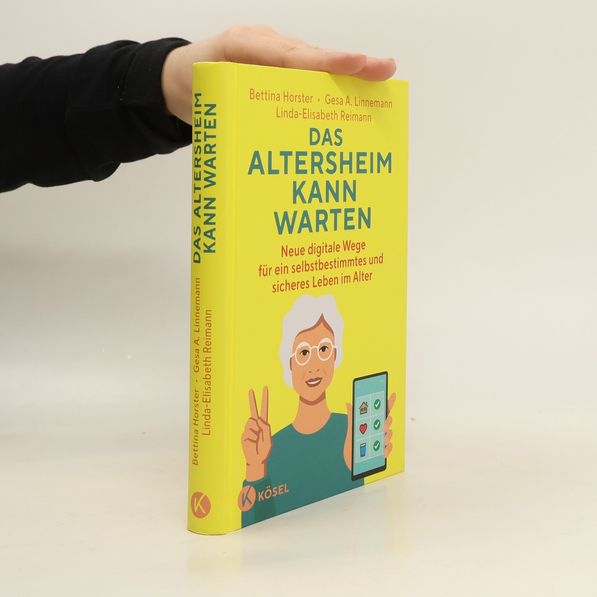 Bettina Horster Das Altersheim kann warten. Neue digitale Wege für ein selbstbestimmtes und sicheres Leben im Alter