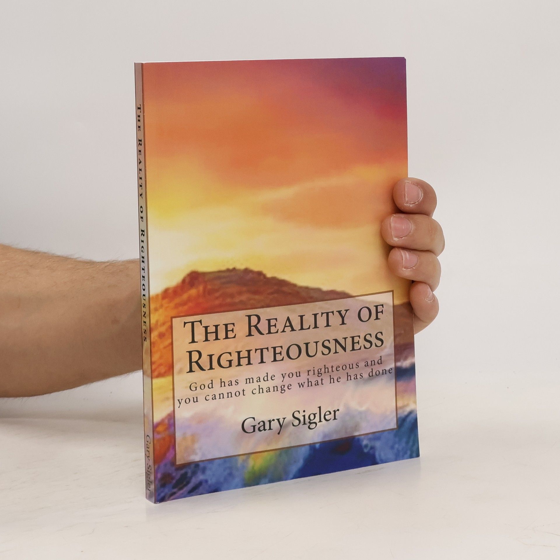 Gary Sigler The Reality of Righteousness