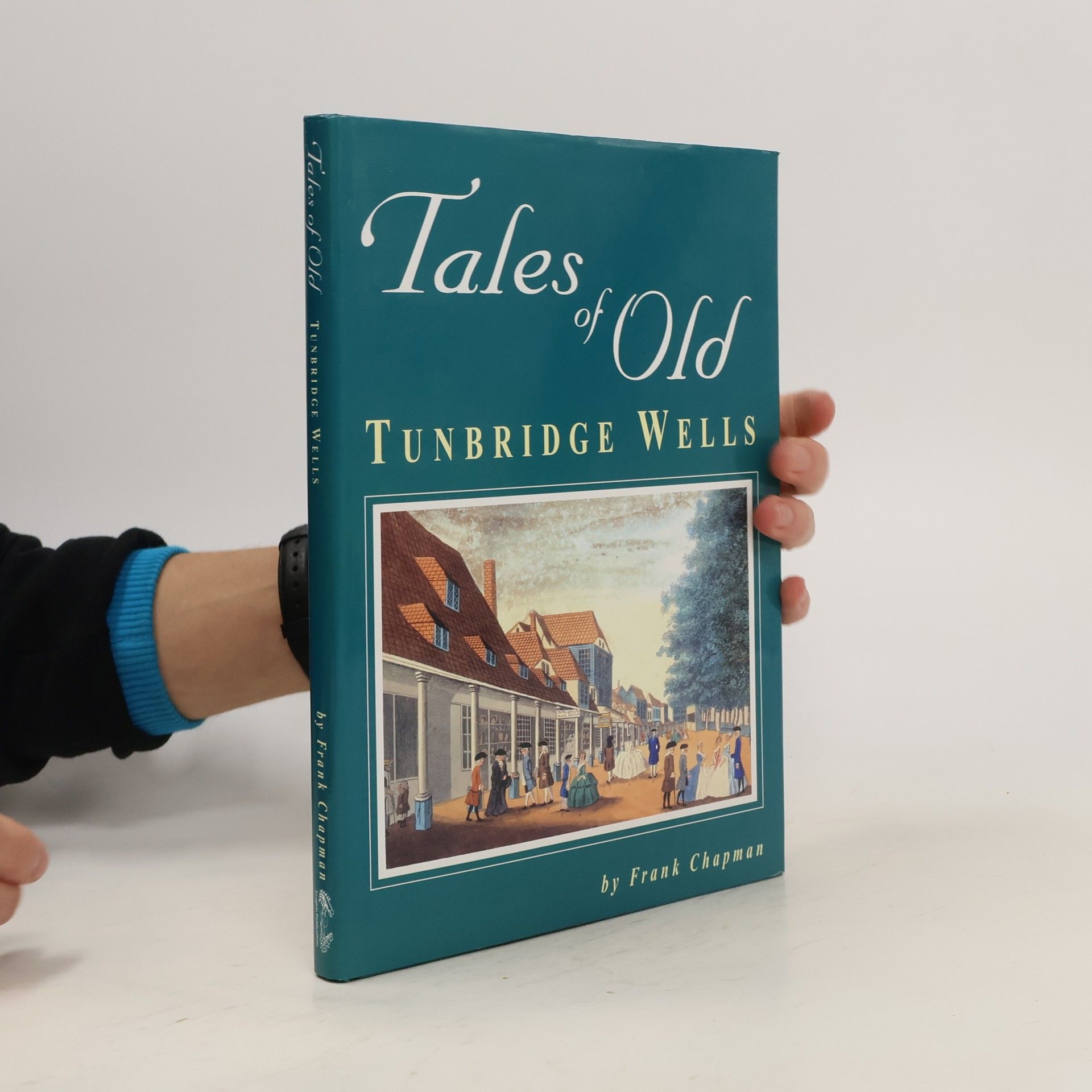 Frank Chapman Tales of Old Tunbridge Wells