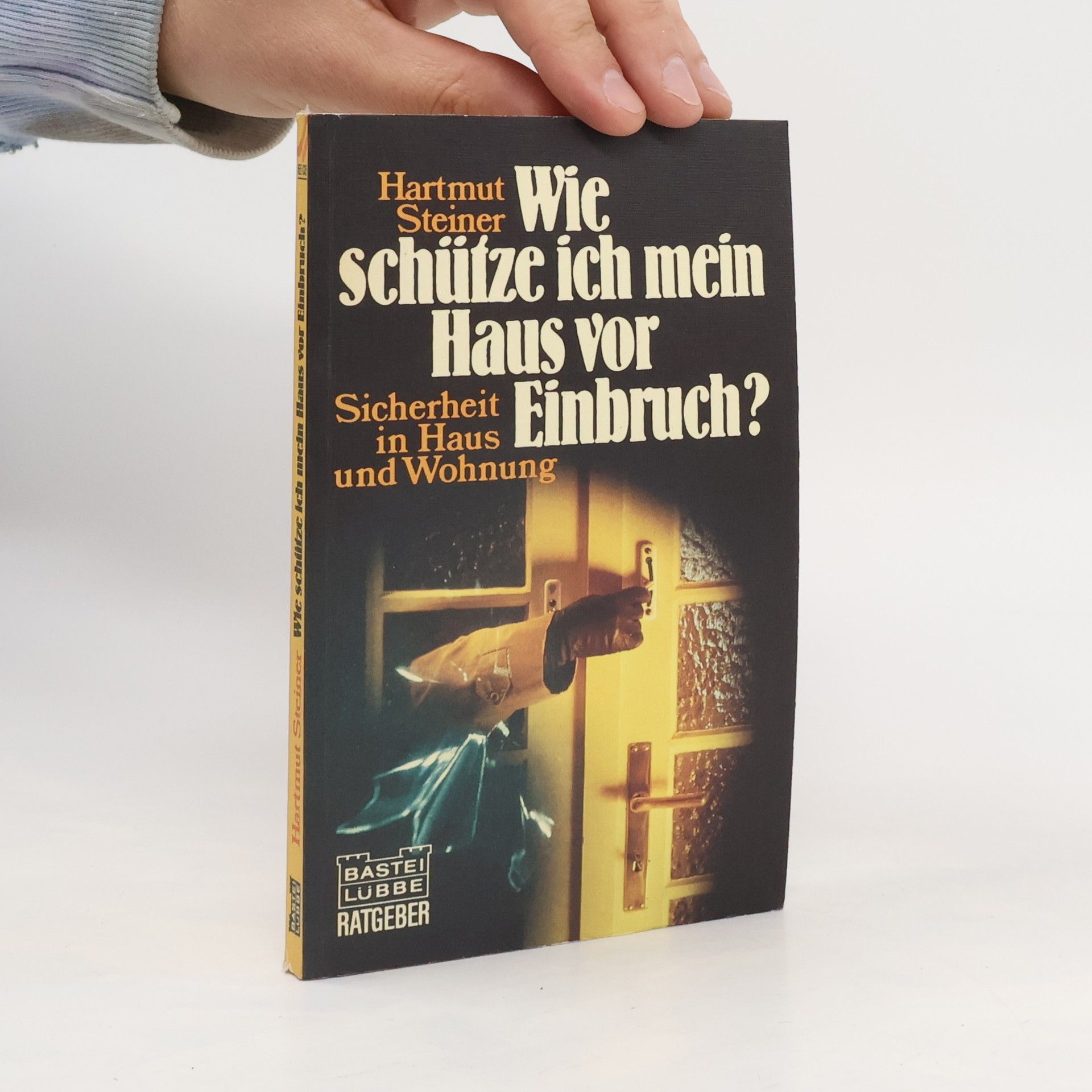 Hartmut Steiner Wie schütze ich mein Haus vor Einbruch?