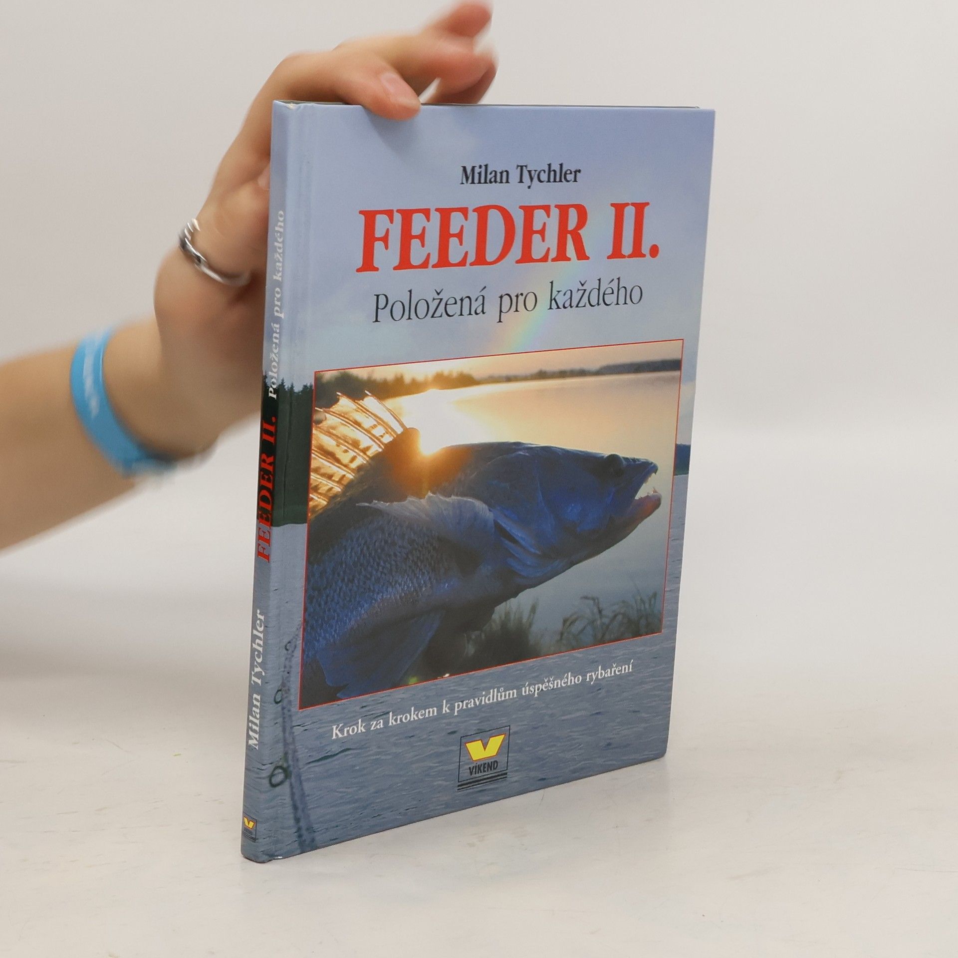 Milan Tychler Feeder II. - položená pro každého: Krok za krokem k pravidlům úspěšného rybaření