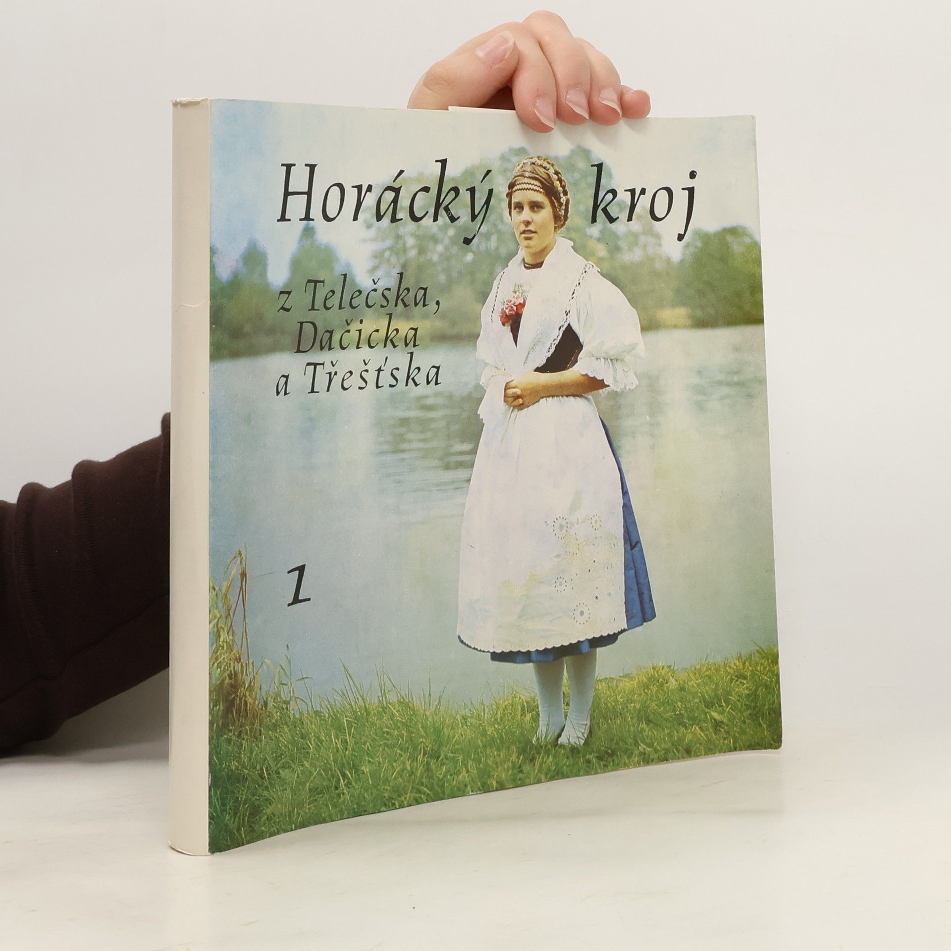Jiřina Mátlová Divoká Horácký kroj z Telečska, Dačicka a Třešťska. 1. Ženský kroj