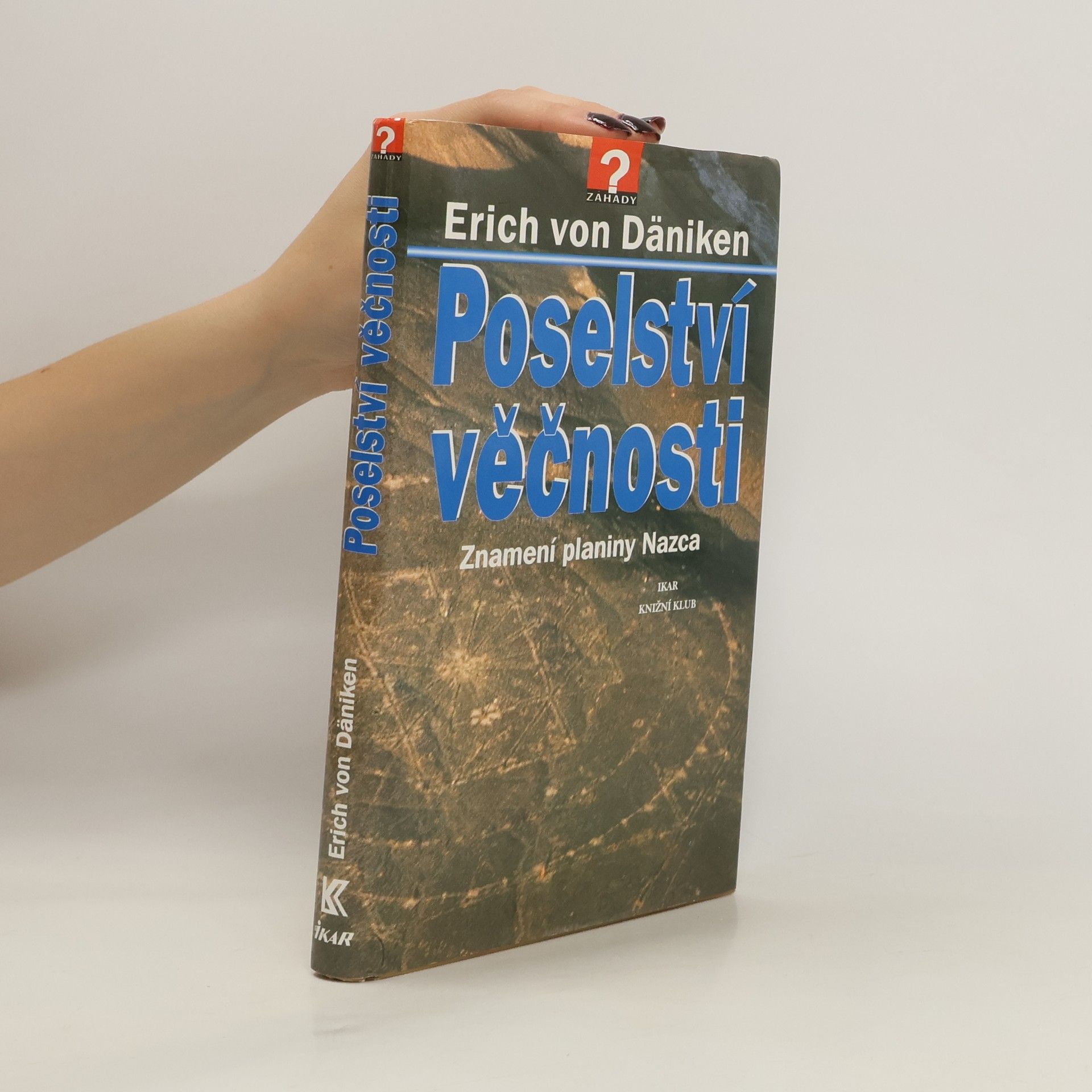 Erich von Däniken Poselství věčnosti: Znamení planiny Nazca