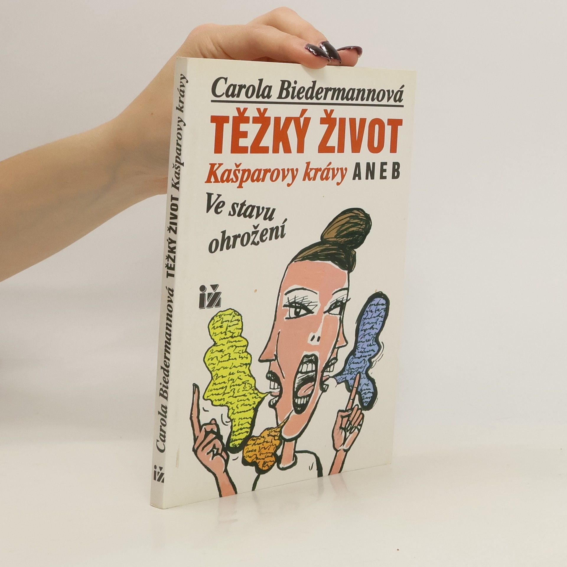 Carola Biedermann Těžký život Kašparovy krávy, aneb, Ve stavu ohrožení