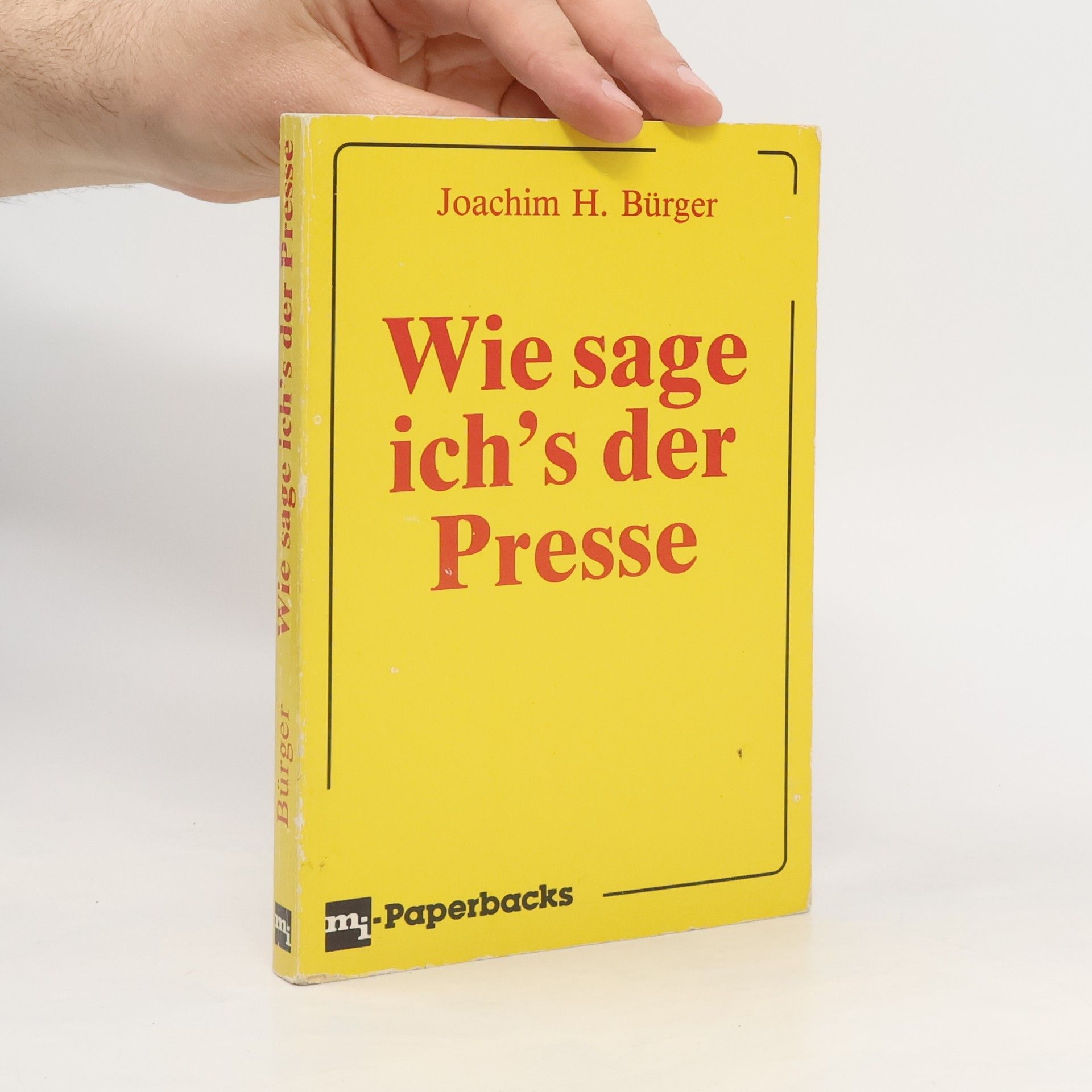 Joachim H. Bürger Wie sage ich's der Presse