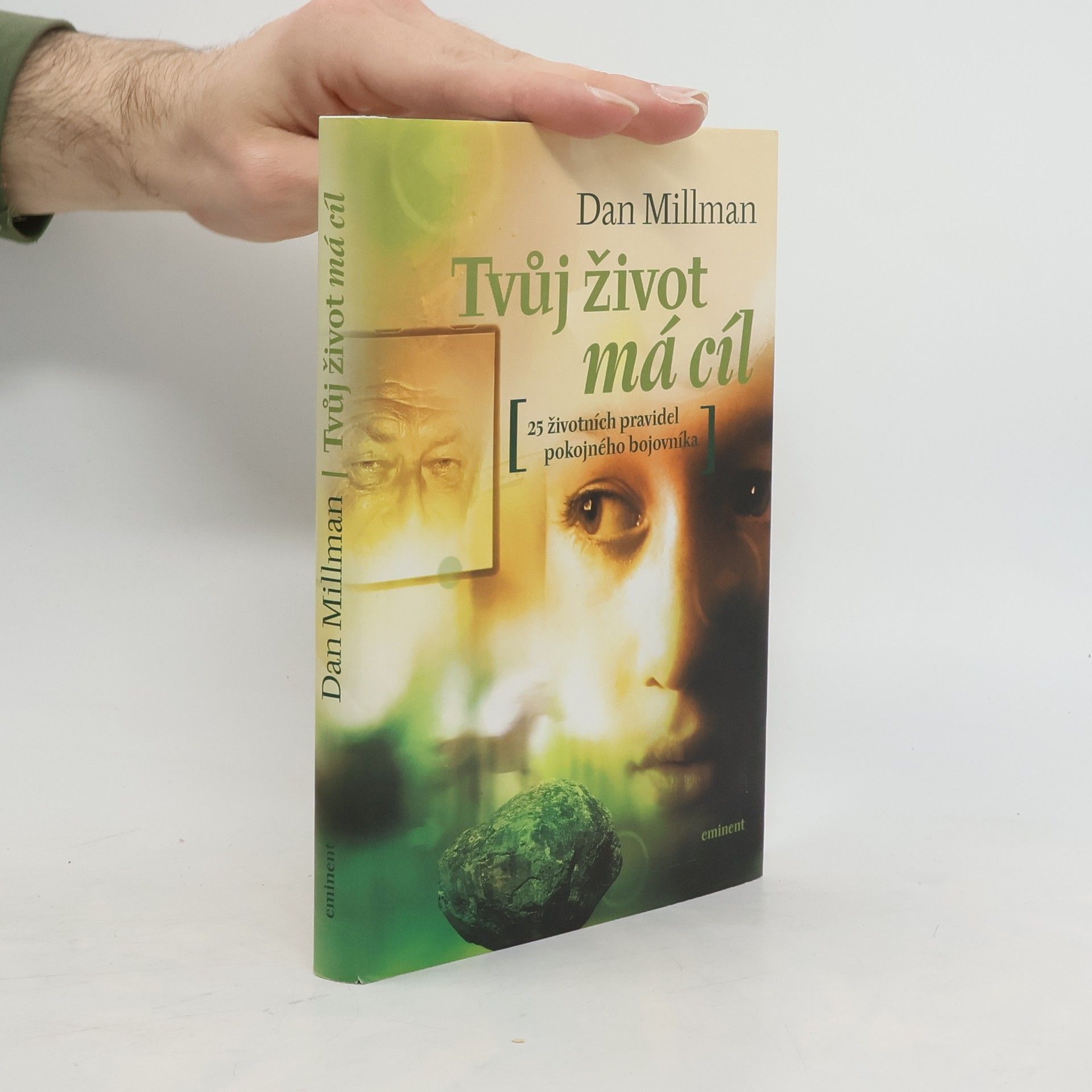 Dan Millman Tvůj život má cíl. Přímé odpovědi na otázky, které člověku klade život