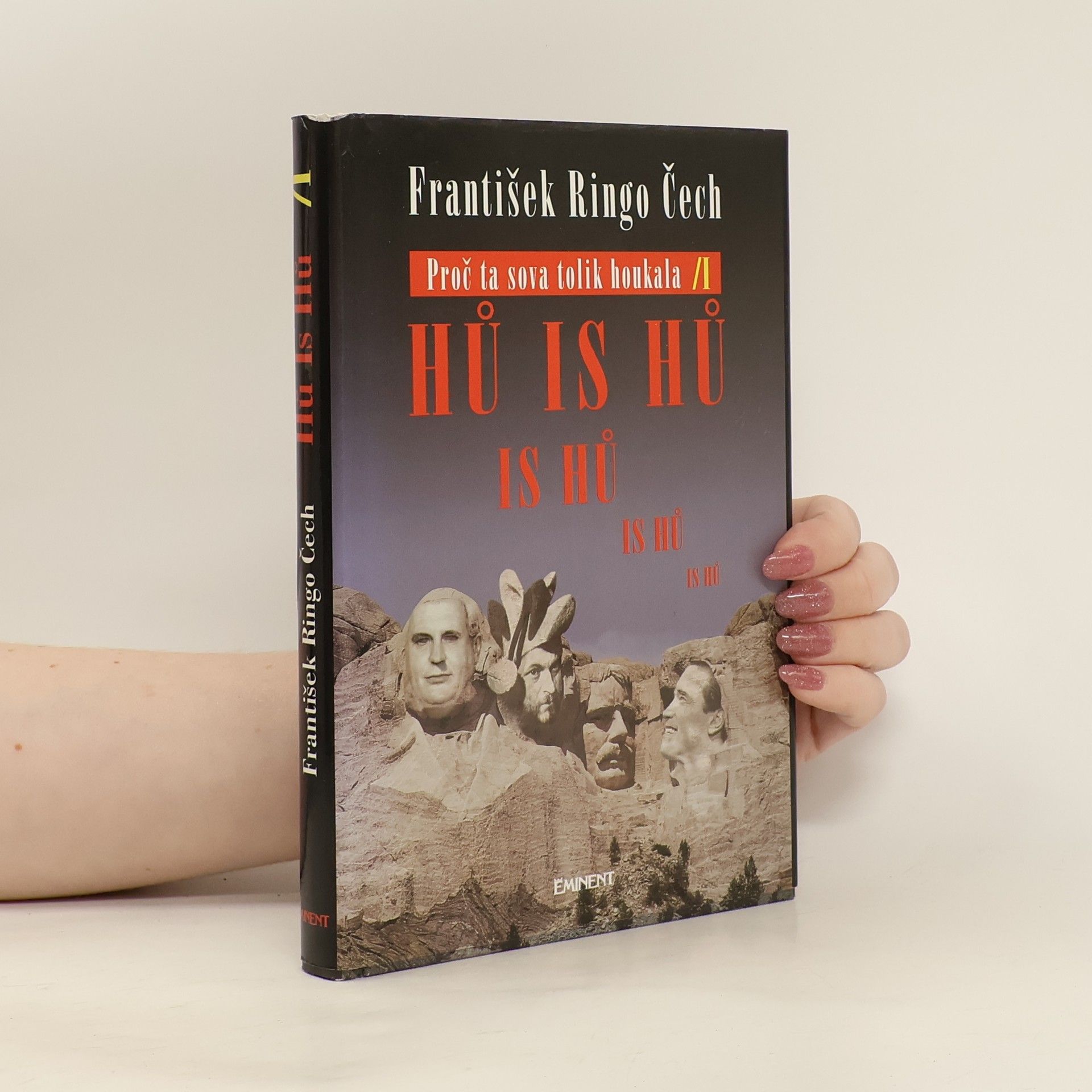 František Ringo Čech Proč ta sova tolik houkala hů is hů is hů is hů is hů. Povídání o lidech, kteří nejsou kreténi