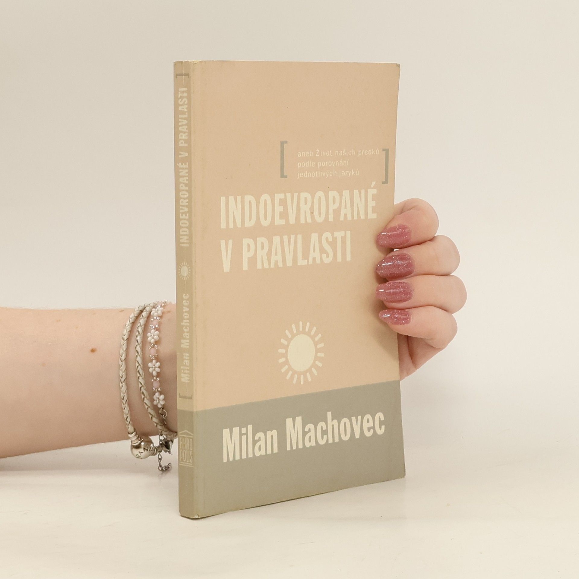 Milan Machovec Indoevropané v pravlasti aneb Život našich předků podle porovnání jednotlivých jazyků