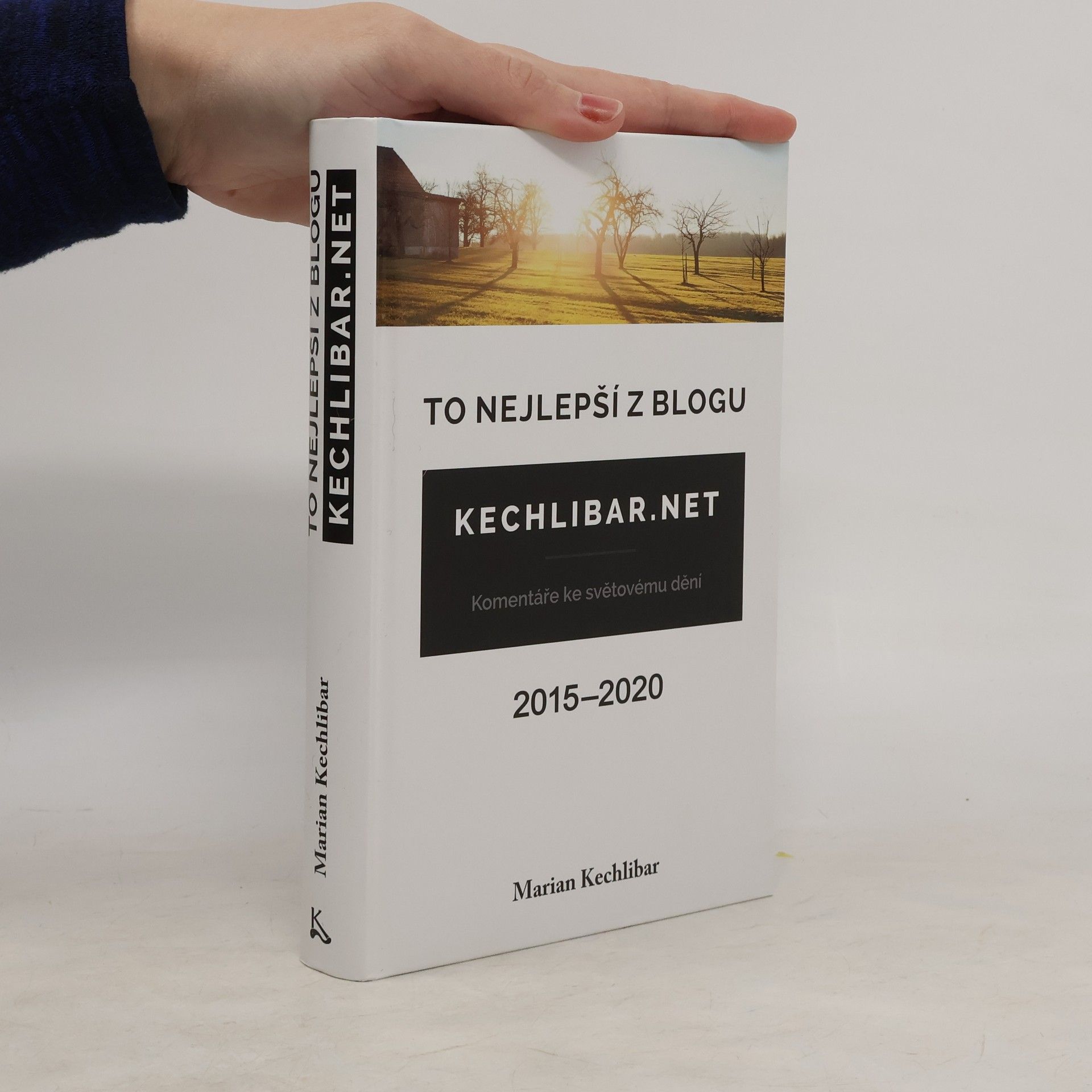 Marian Kechlibar To nejlepší z blogu Kechlibar.net : 2015-2020