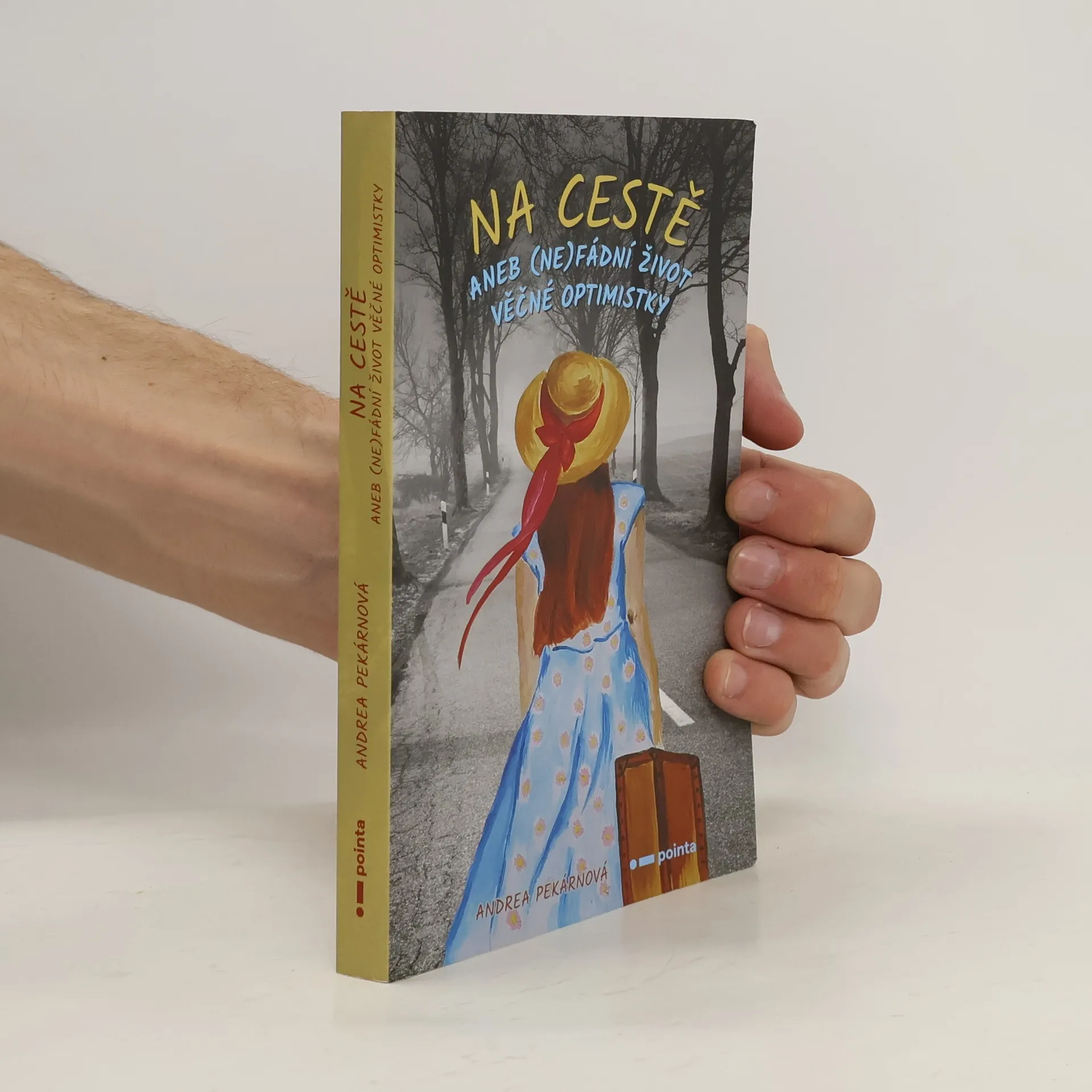 Na cestě, aneb, (Ne)fádní život věčné optimistky | Book | Hardcover | Andrea Pekárnová | CS