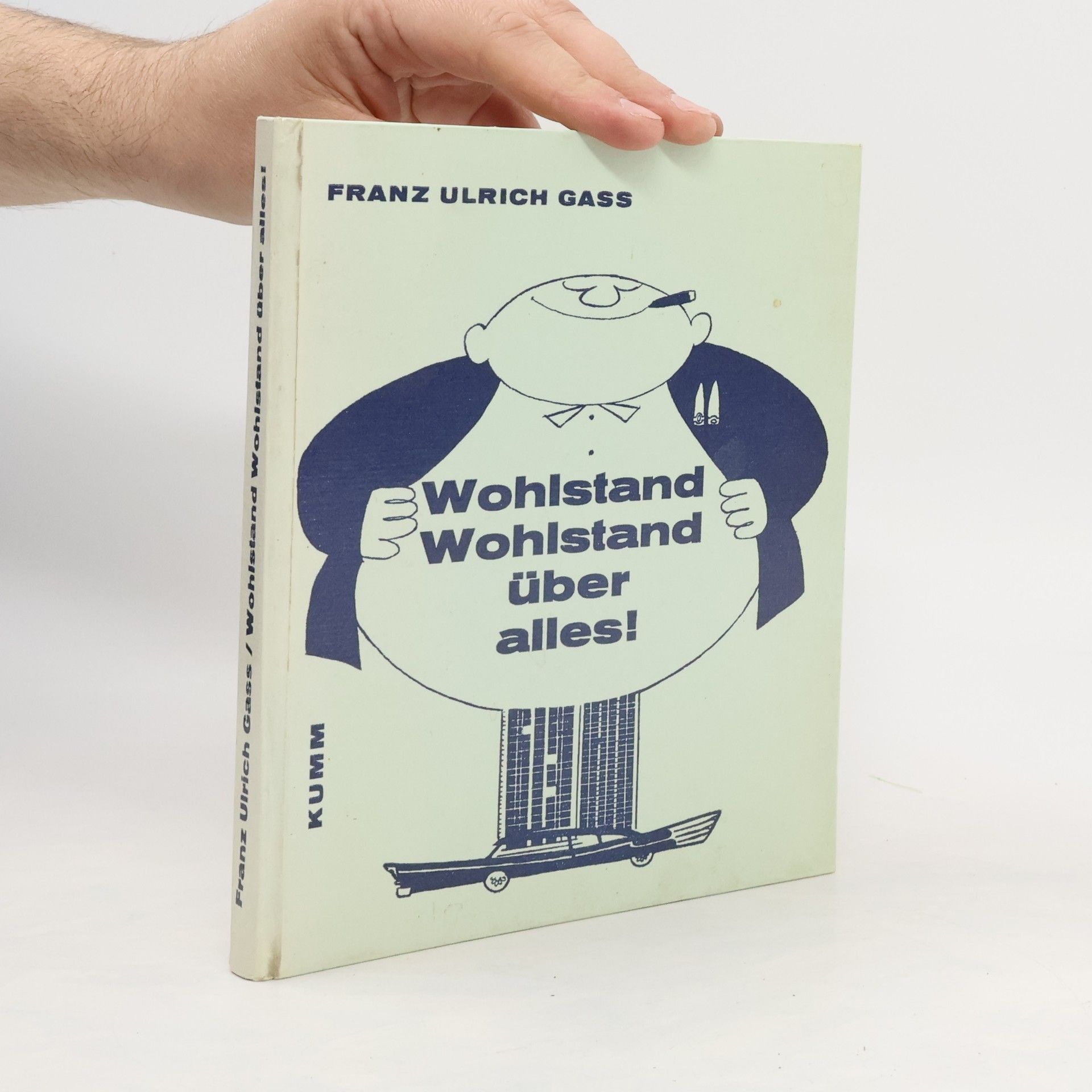 Franz Ulrich Gass Wohlstand, Wohlstand über alles!