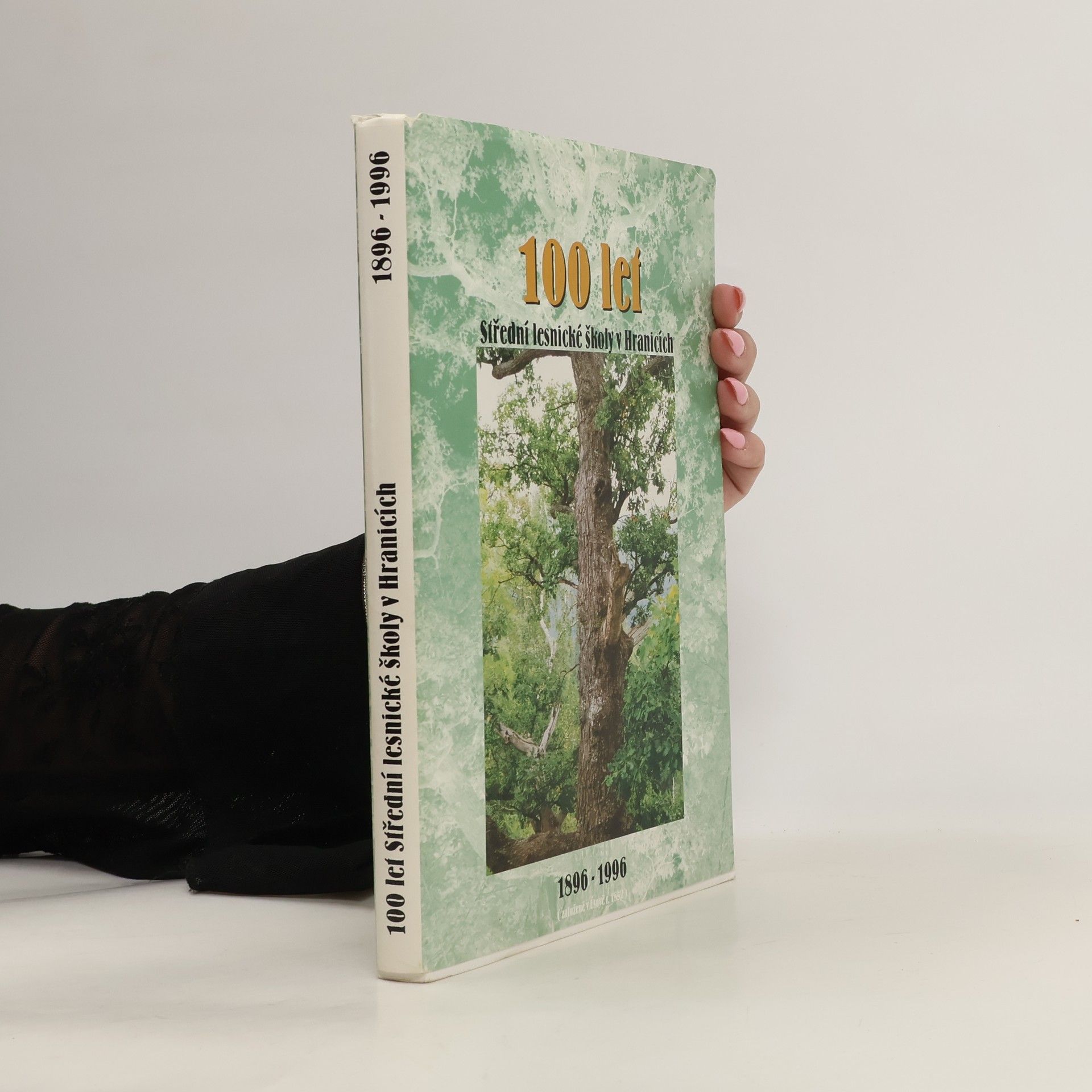 Autorenkollektiv 100 let Střední lesnické školy v Hranicích