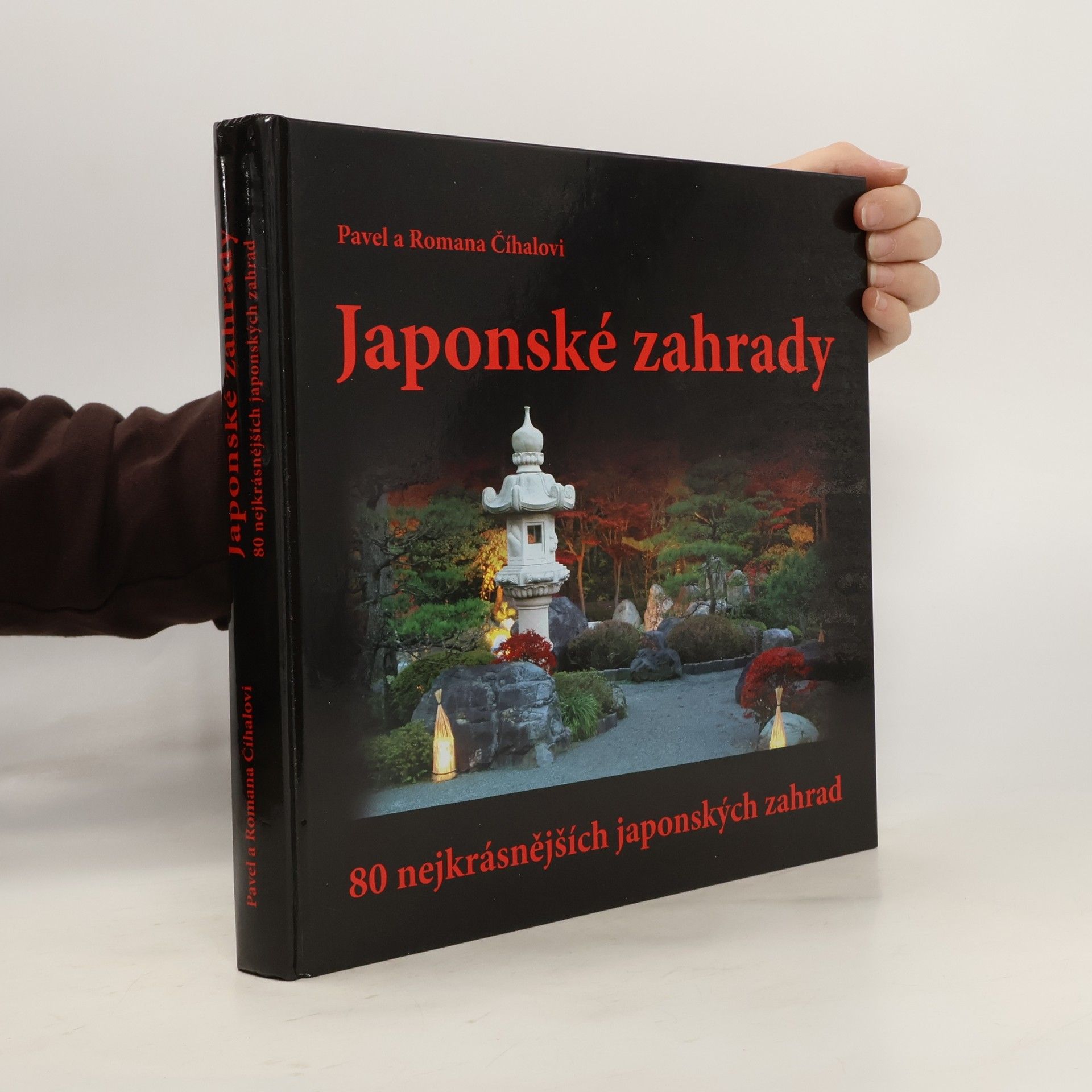 Pavel Číhal Japonské zahrady - 80 nejkrásnějších japonských zahrad