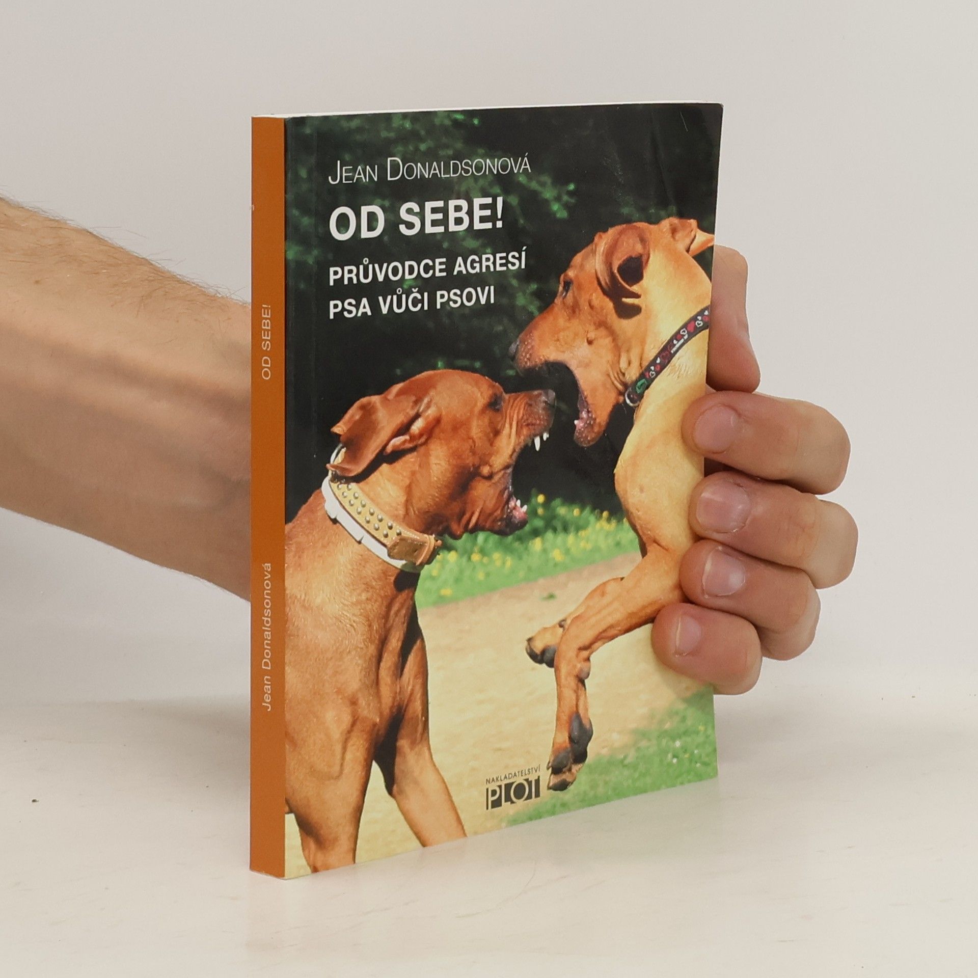 Jean Donaldson Od sebe! : průvodce agresí psa vůči psovi