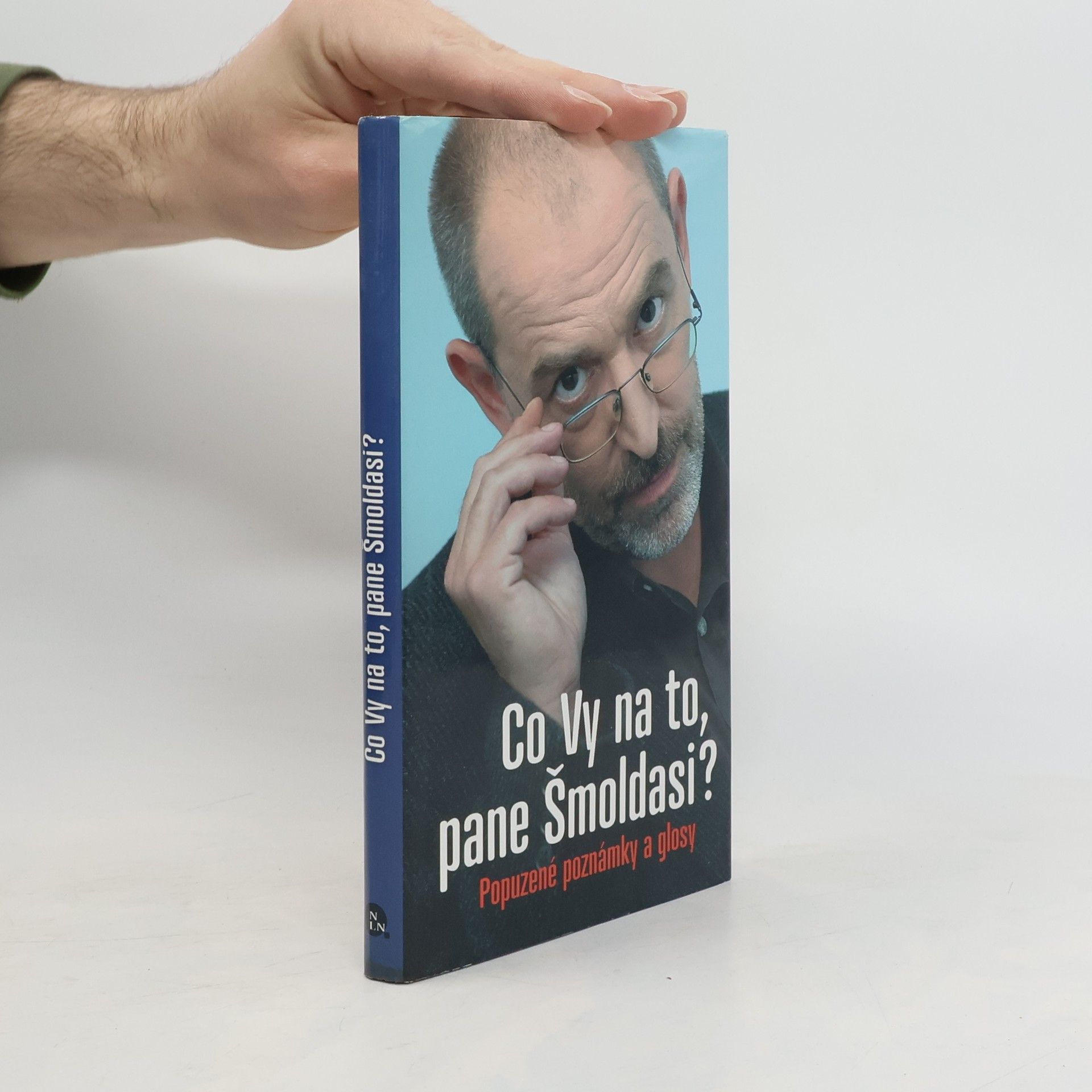 Jiří Slíva Co Vy na to, pane Šmoldasi? Popuzené poznámky a glosy