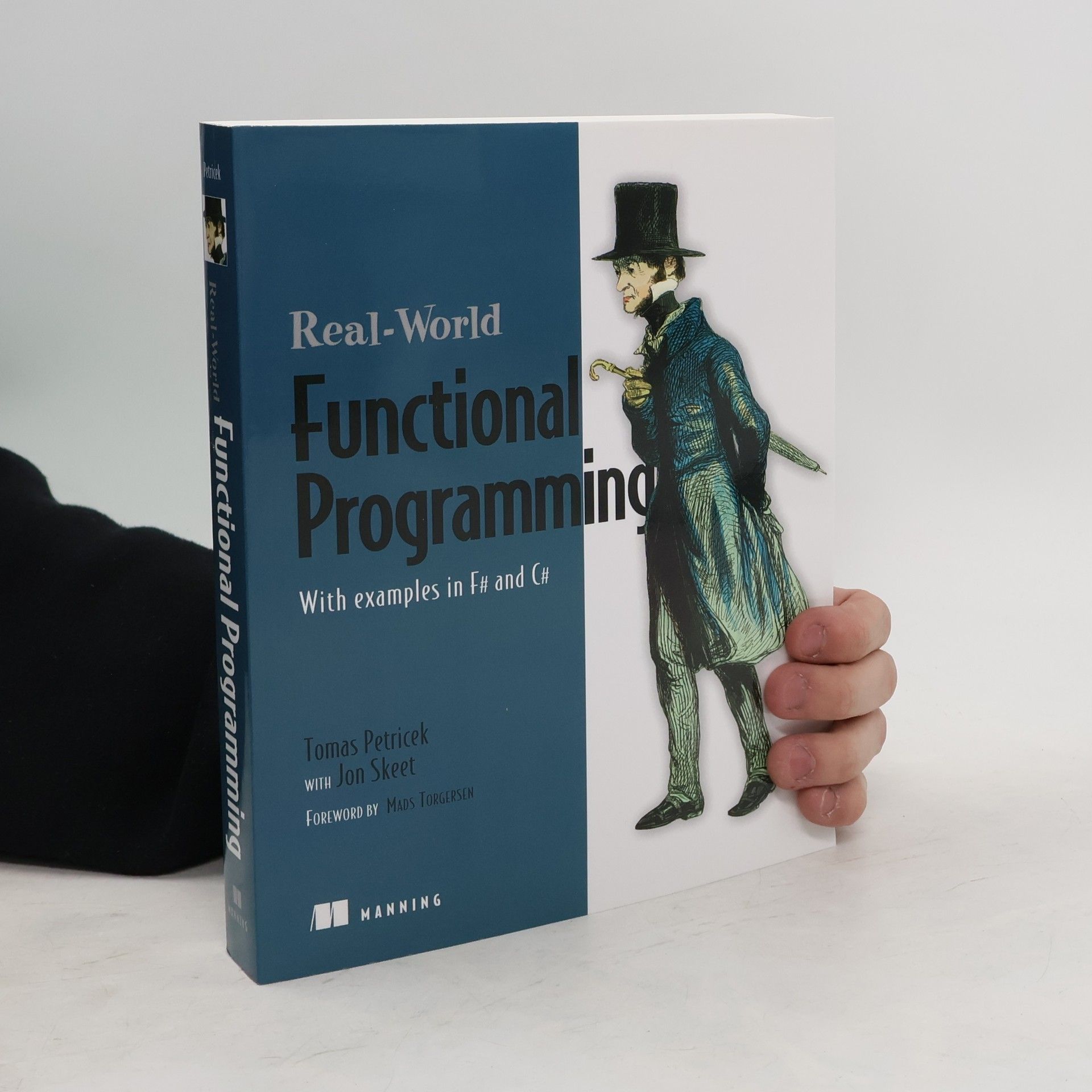Tomáš Petříček Real World Functional Programming: With Examples in F# and C#