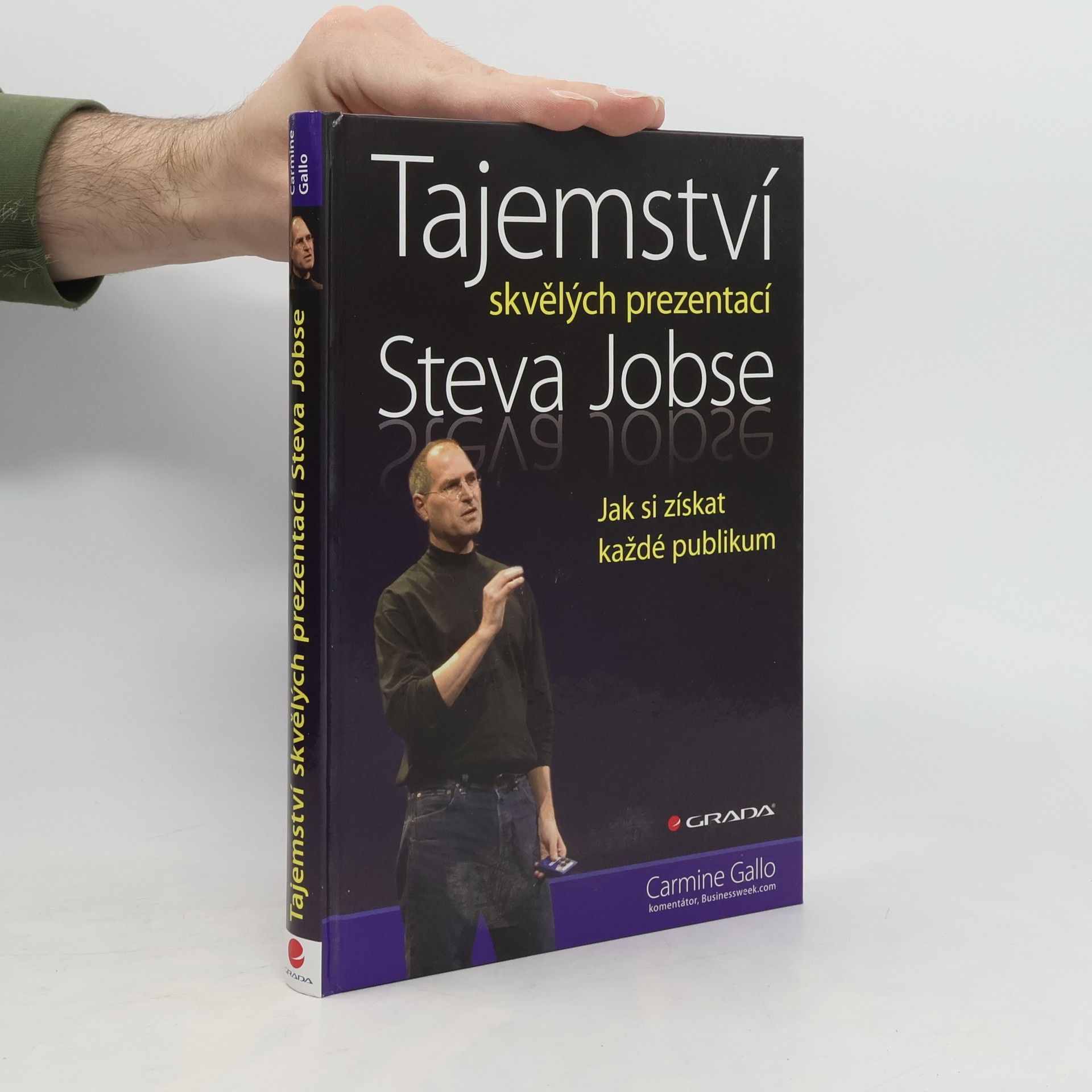 Carmine Gallo Tajemství skvělých prezentací Steva Jobse: Jak si získat každé publikum