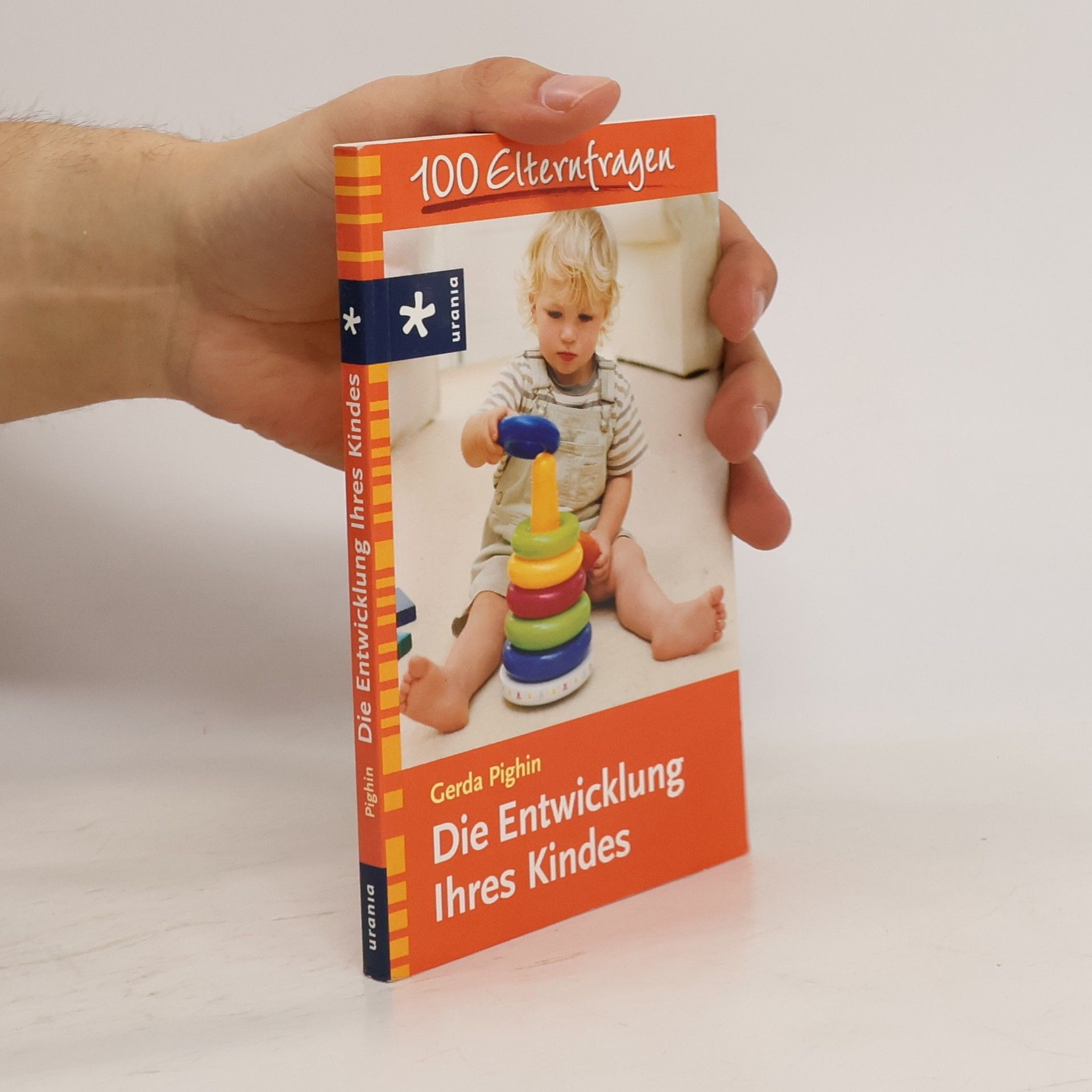 Gerda Pighin Die Entwicklung Ihres Kindes. 100 Elternfragen