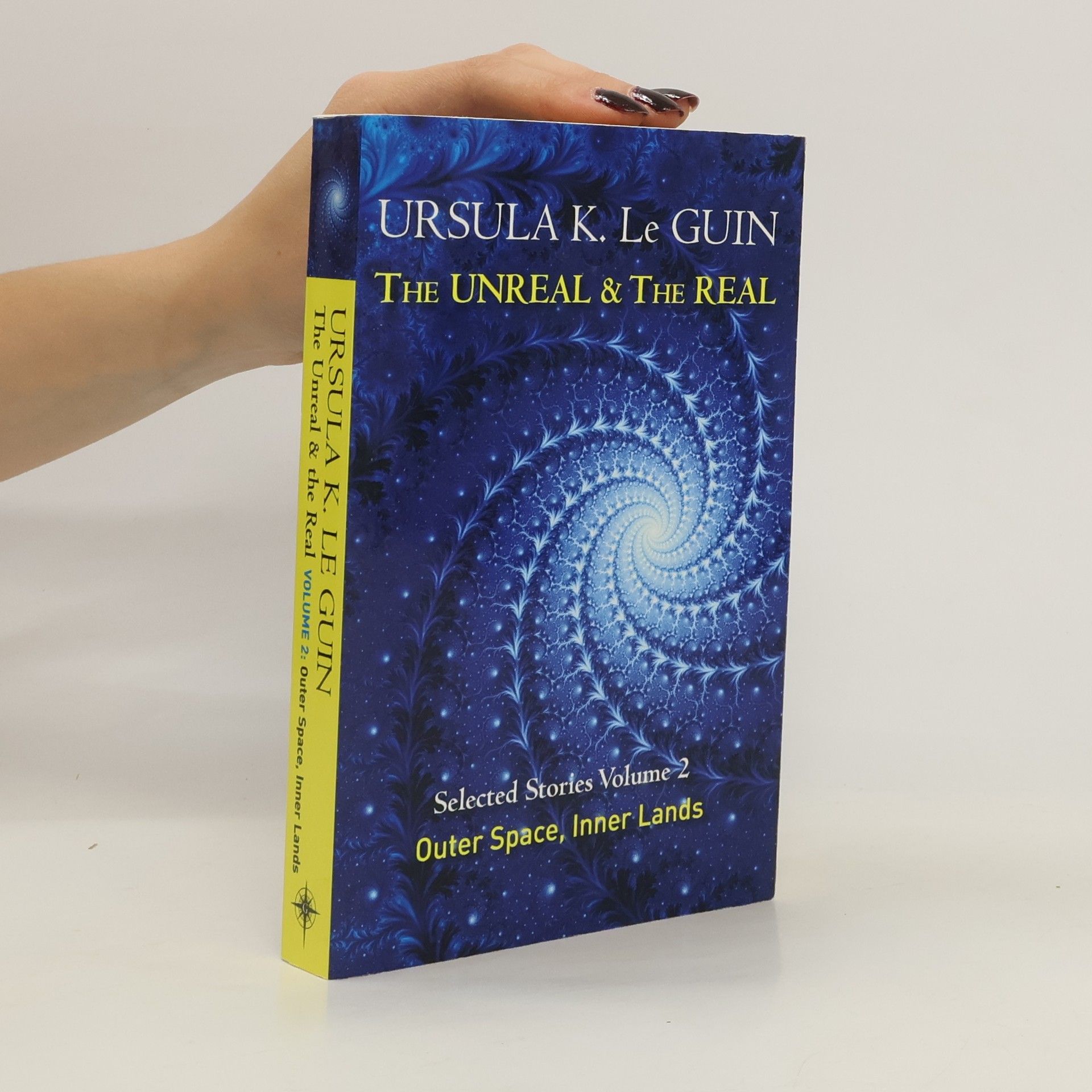 Ursula K. Le Guin The Unreal and the Real: Volume 2. Selected Stories