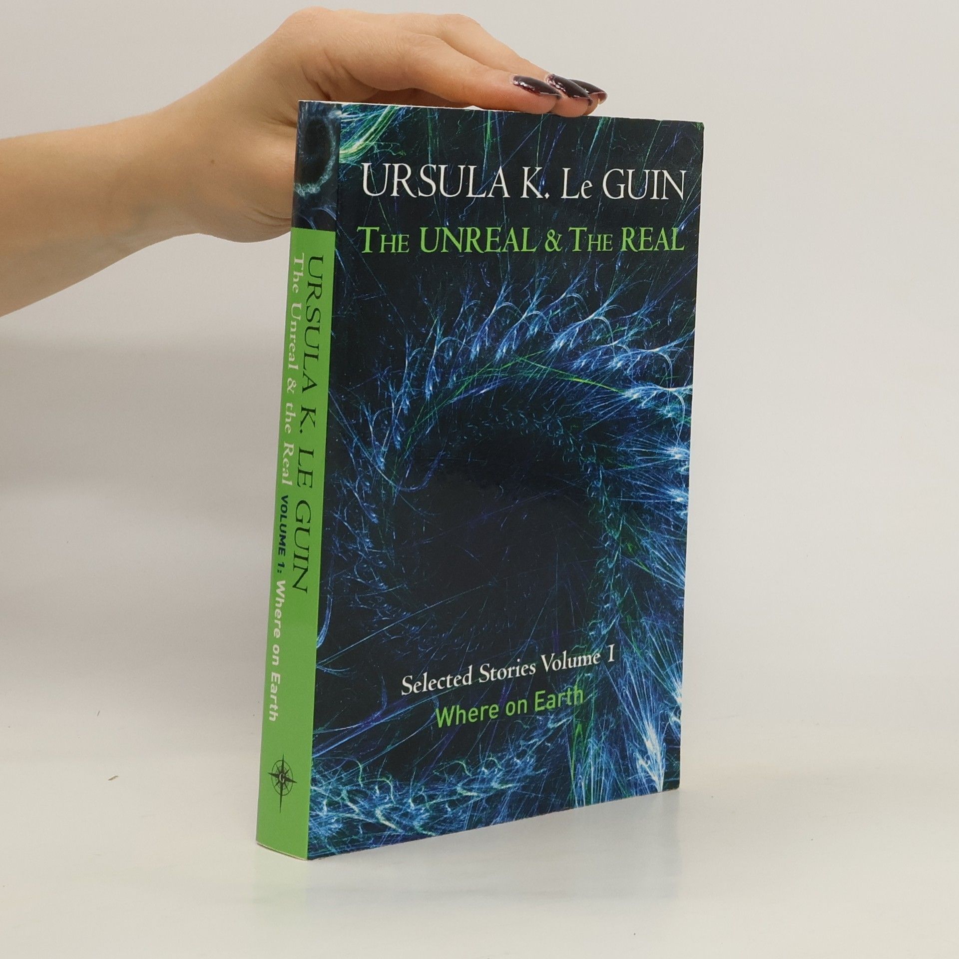 Ursula K. Le Guin The Unreal and the Real Volume 1