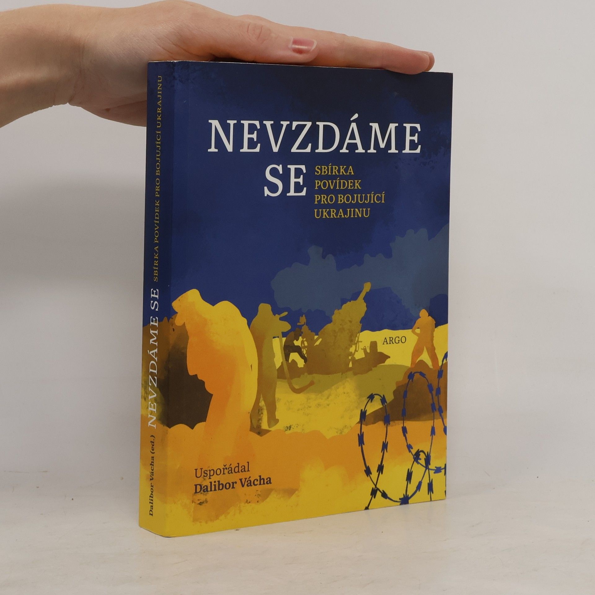 Dalibor Vácha Nevzdáme se : sbírka povídek pro bojující Ukrajinu
