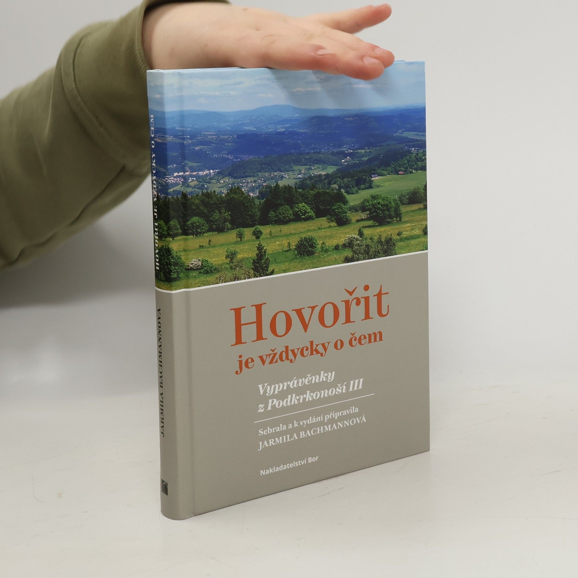 Jarmila Bachmannová Hovořit je vždycky o čem. Vyprávěnky z Podkrkonoší III.