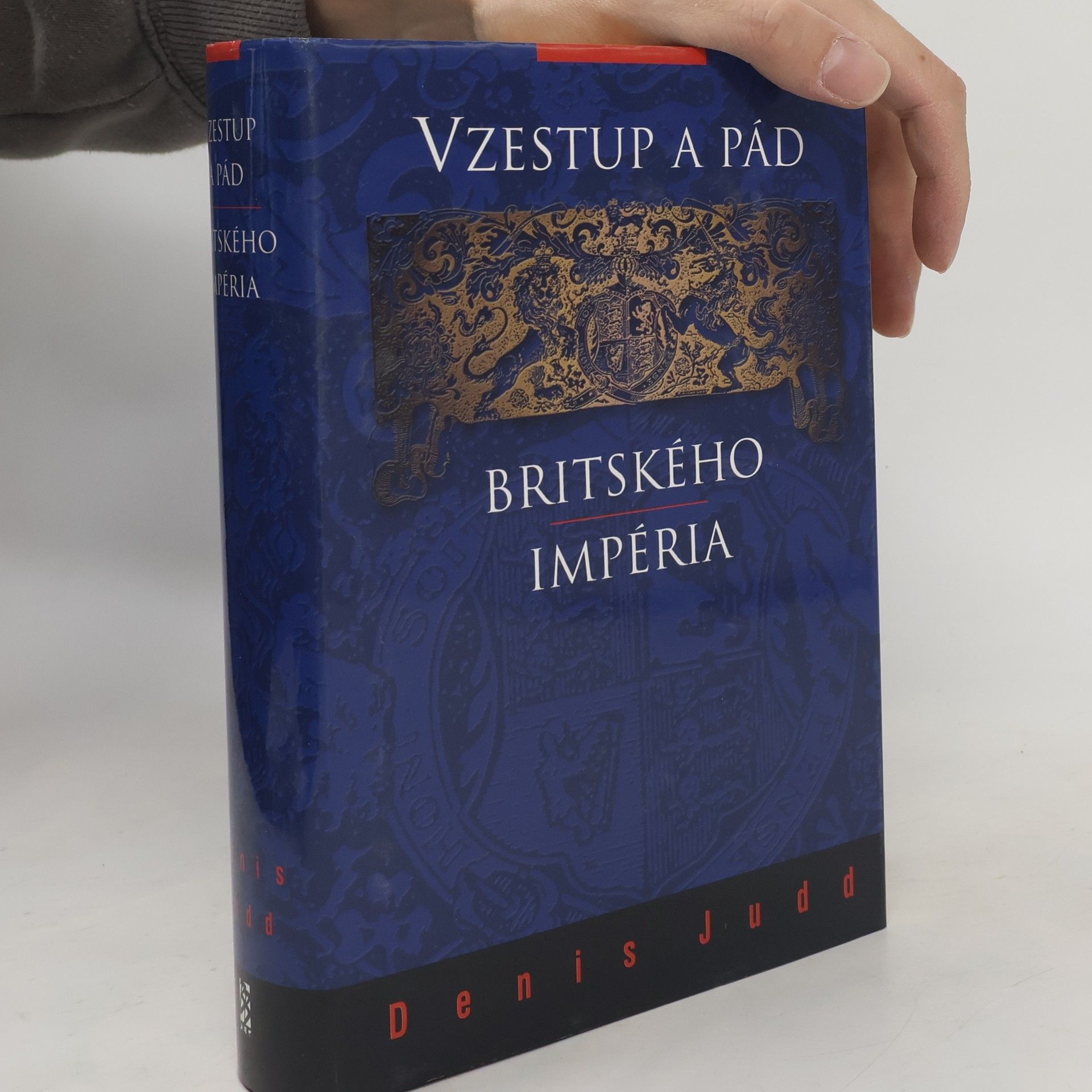Denis Judd Impérium: Britská imperiální zkušenost od roku 1765 do současnosti