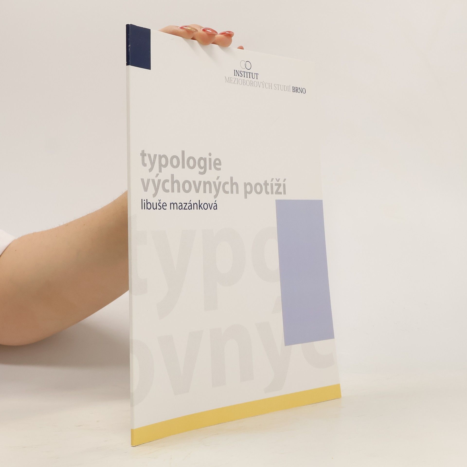 Libuše Mazánková Typologie výchovných potíží