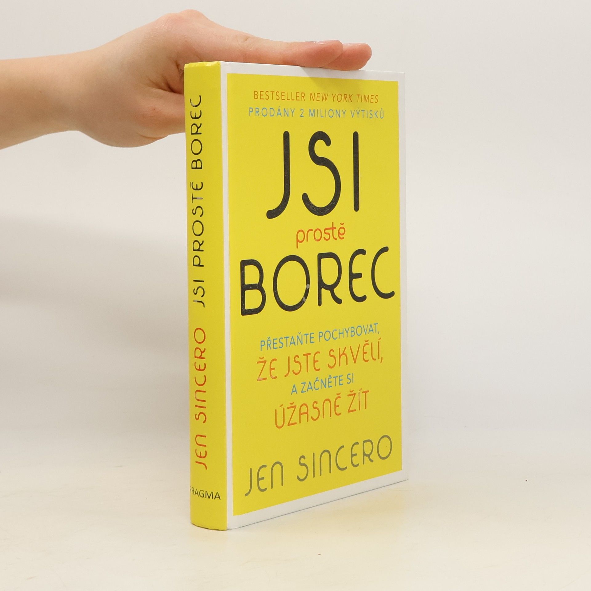 Jen Sincero Jsi prostě borec: Přestaňte pochybovat, že jste skvělí, a začněte si úžasně žít