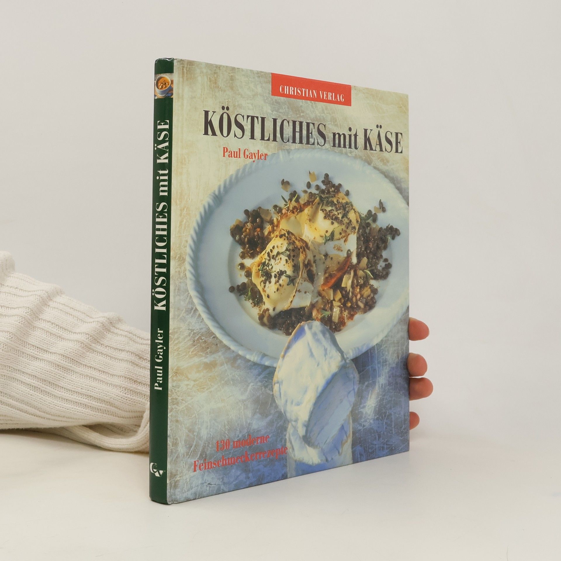 Paul Gayler Köstliches mit Käse