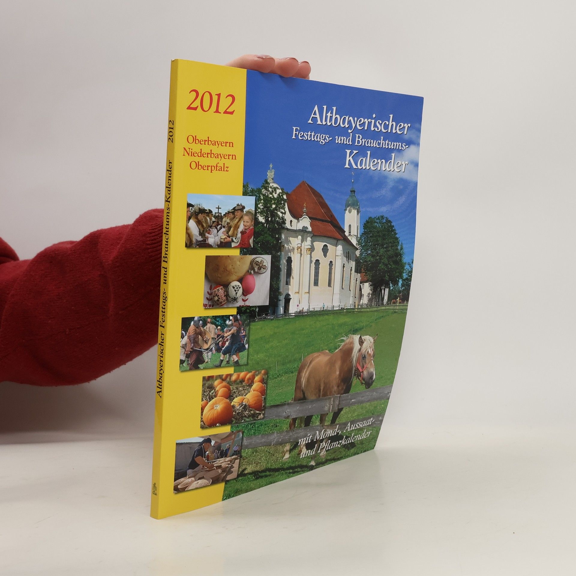 Judith Kumpfmüller Altbayerischer Festtags- und Brauchtums-Kalender 2012