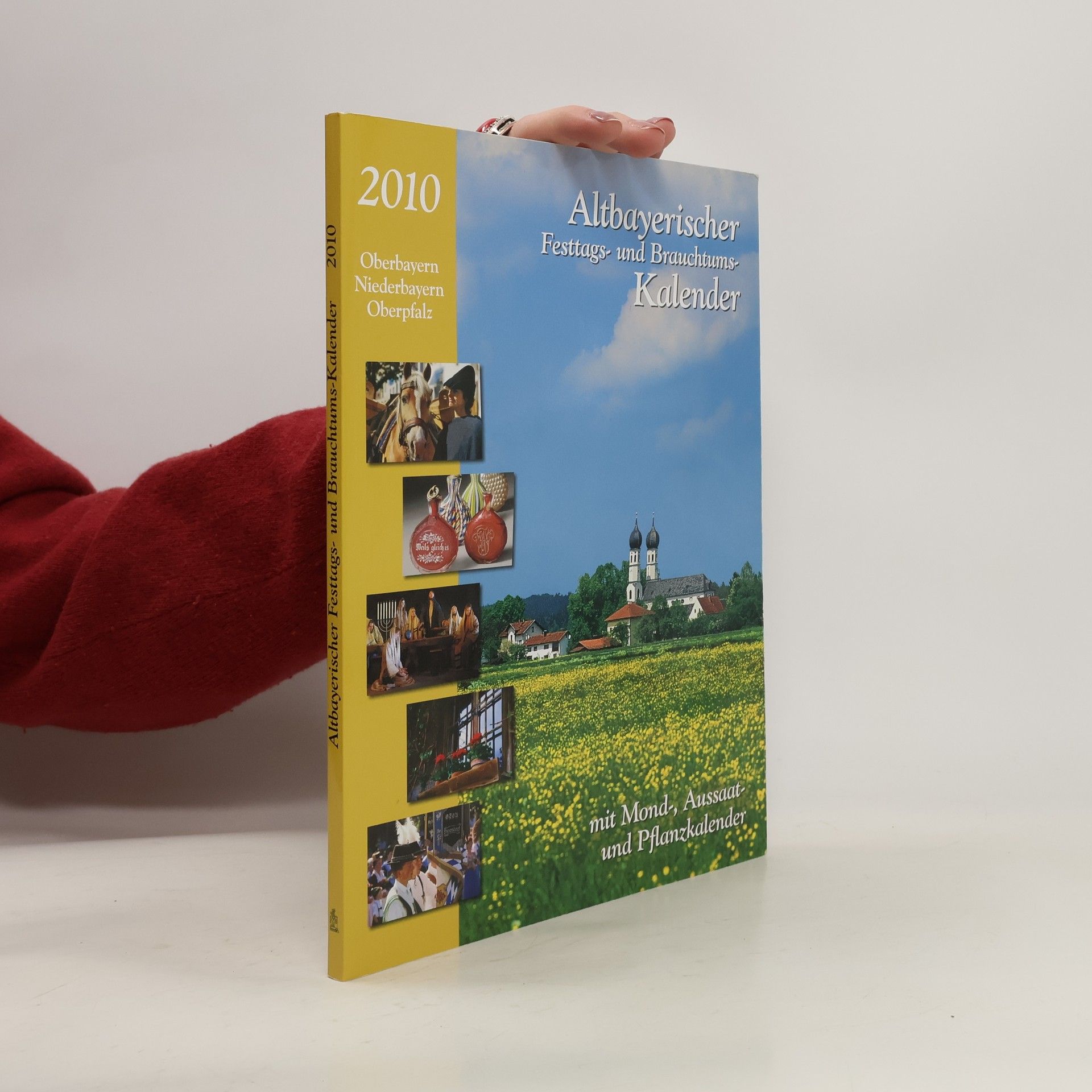 Judith Kumpfmüller Altbayerischer Festtags- und Brauchtums-Kalender 2010