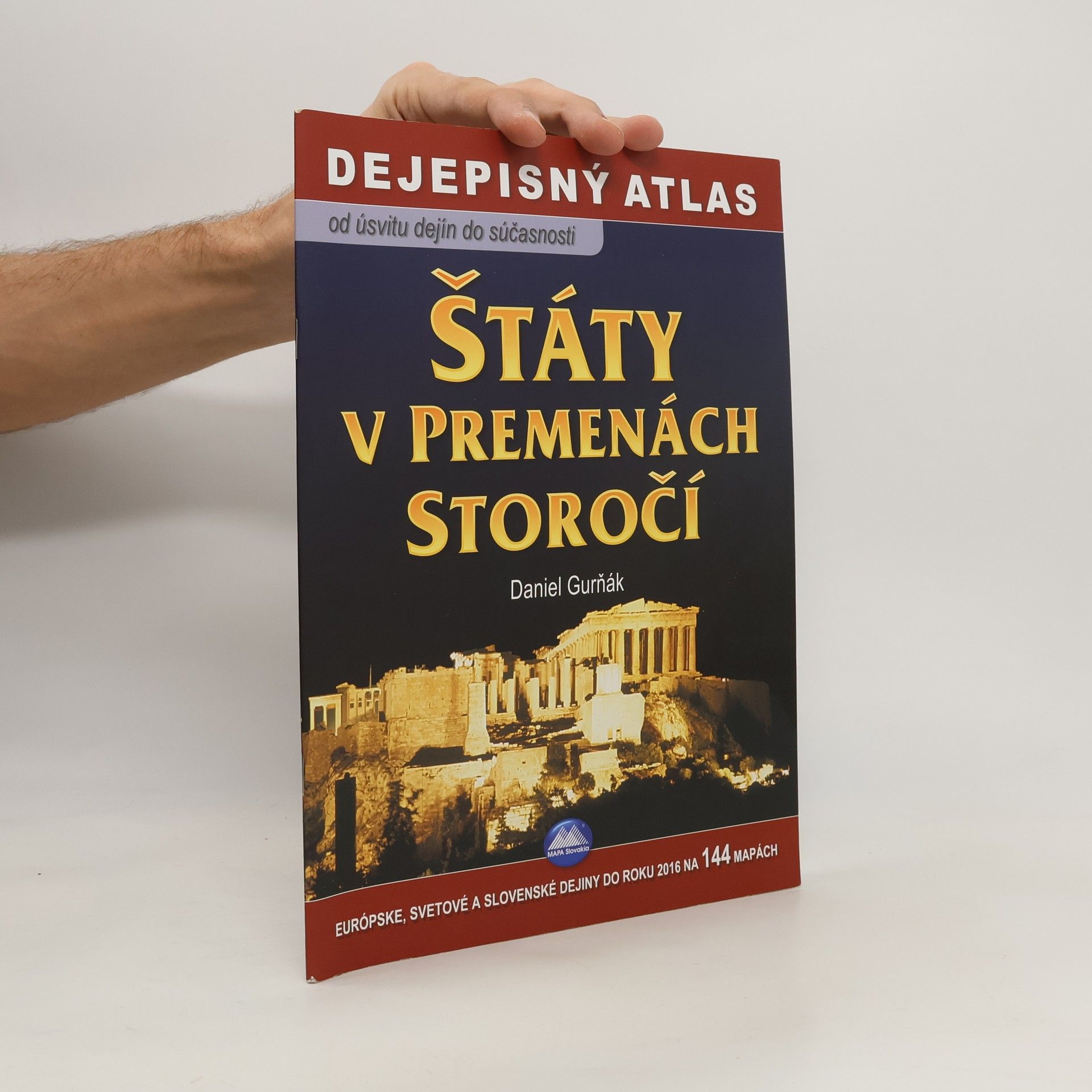 Daniel Gurňák Štáty v premenách storočí Dejepisný atlas