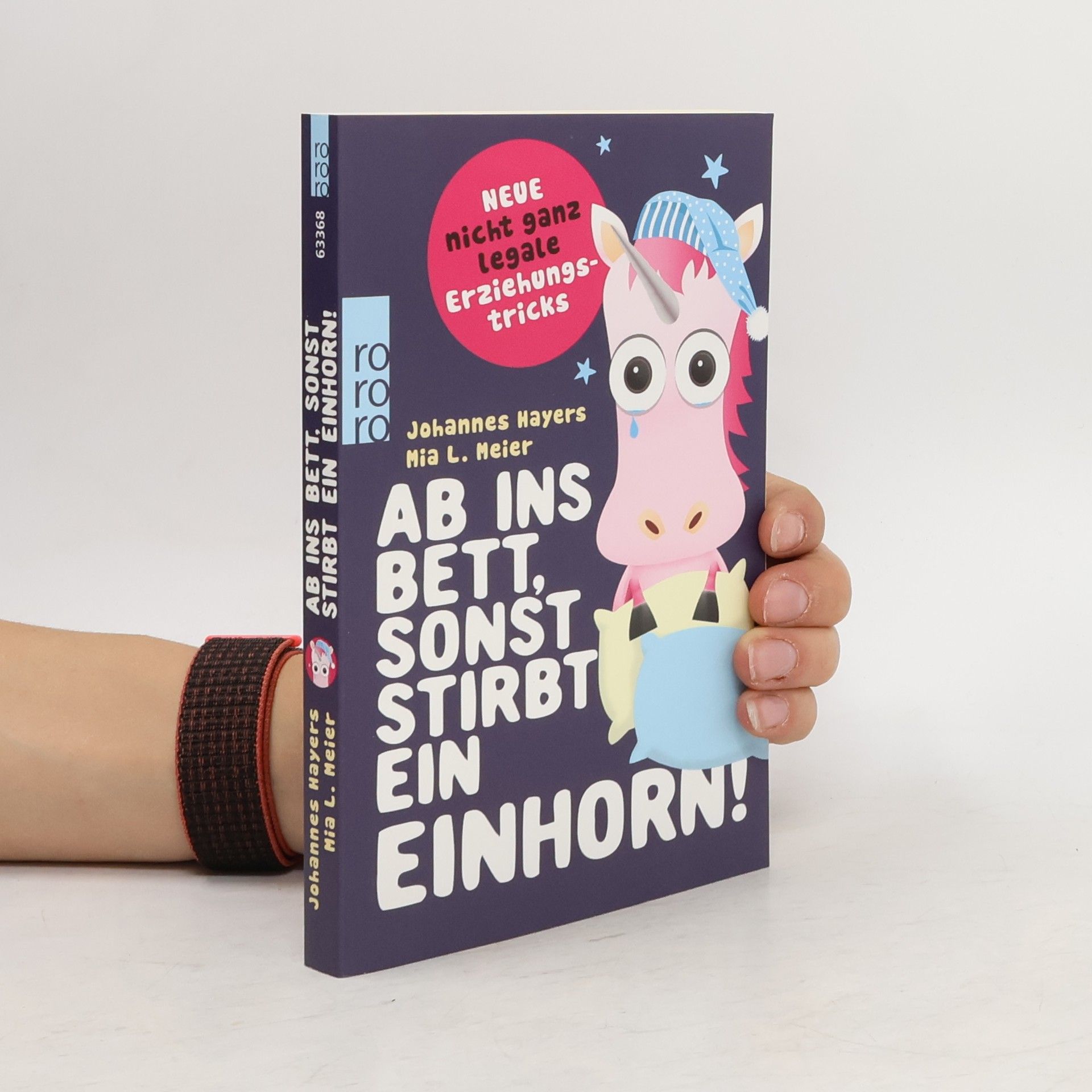 Johannes Hayers Ab ins Bett, sonst stirbt ein Einhorn!