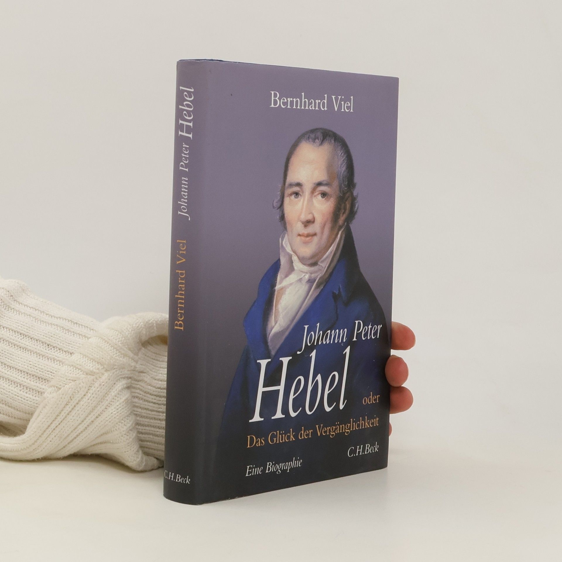 Bernhard Viel Johann Peter Hebel oder das Glück der Vergänglichkeit