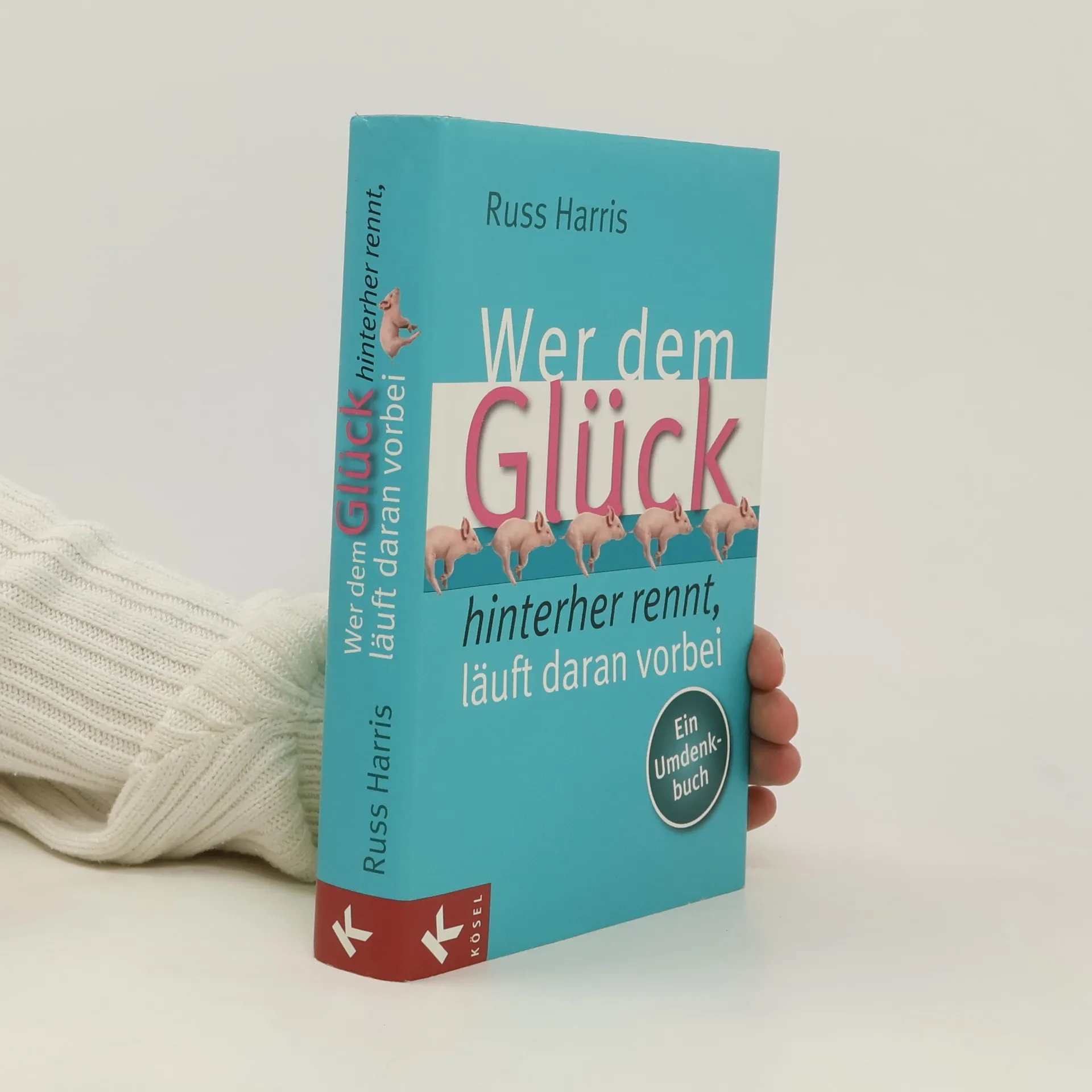 Wer dem Glück hinterherrennt, läuft daran vorbei | Book | Russ Harris | DE