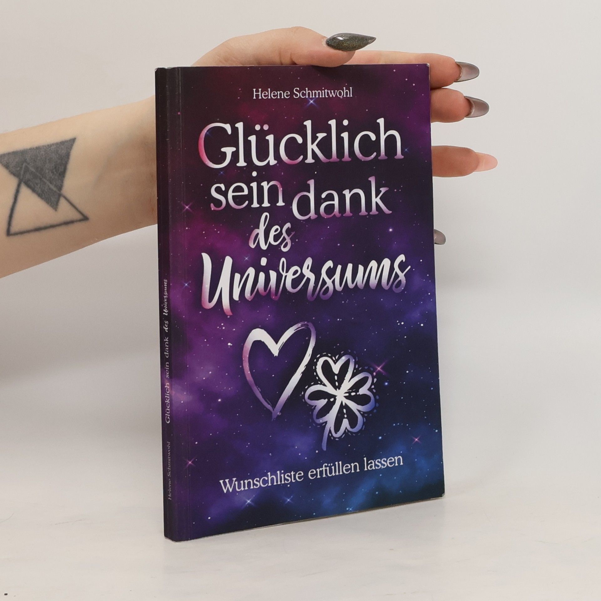 Helene Schmitwohl Glücklich sein dank des Universums - Wunschliste erfüllen lassen