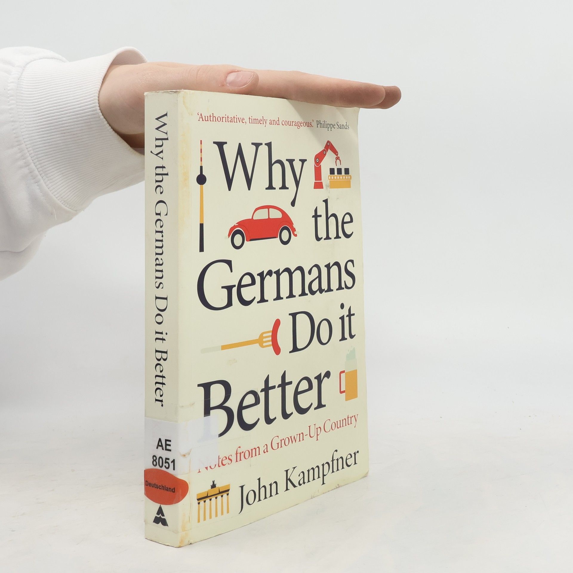 John Kampfner Why The Germans Do It Better