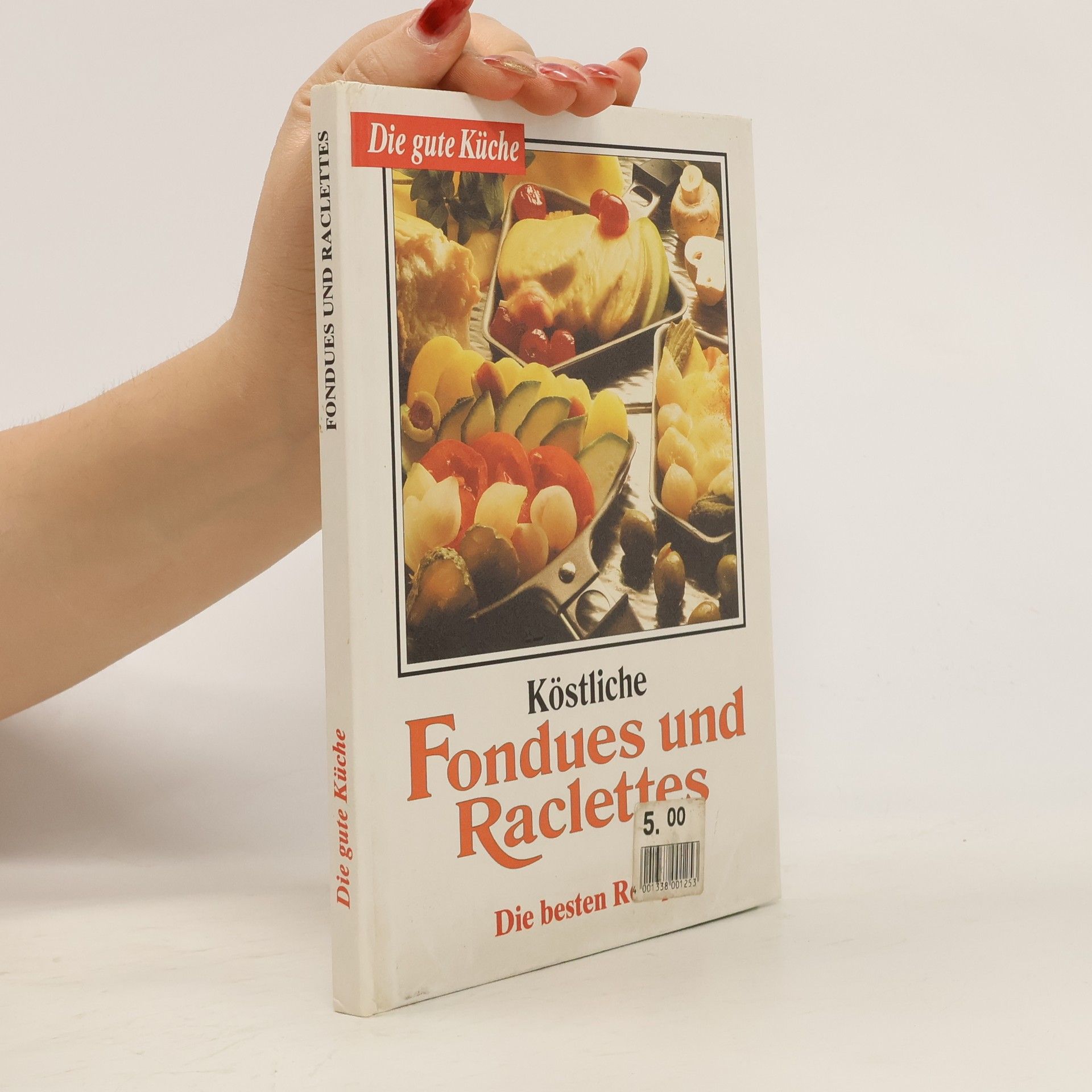 kolektiv Die gute Küche : Köstliche Fondues und Raclettes