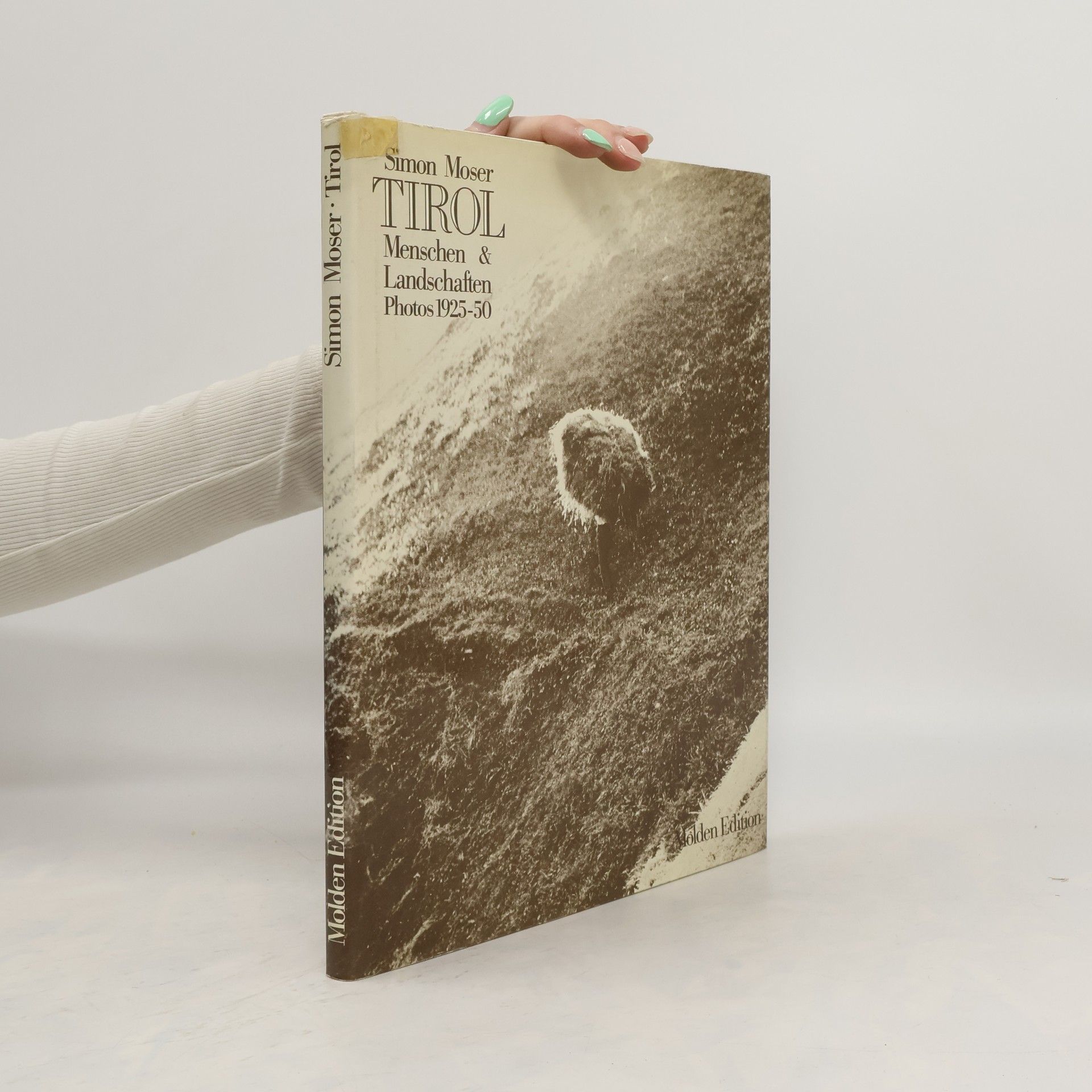 Simon Moser Tirol. Menschen & Landschaften 1925-50